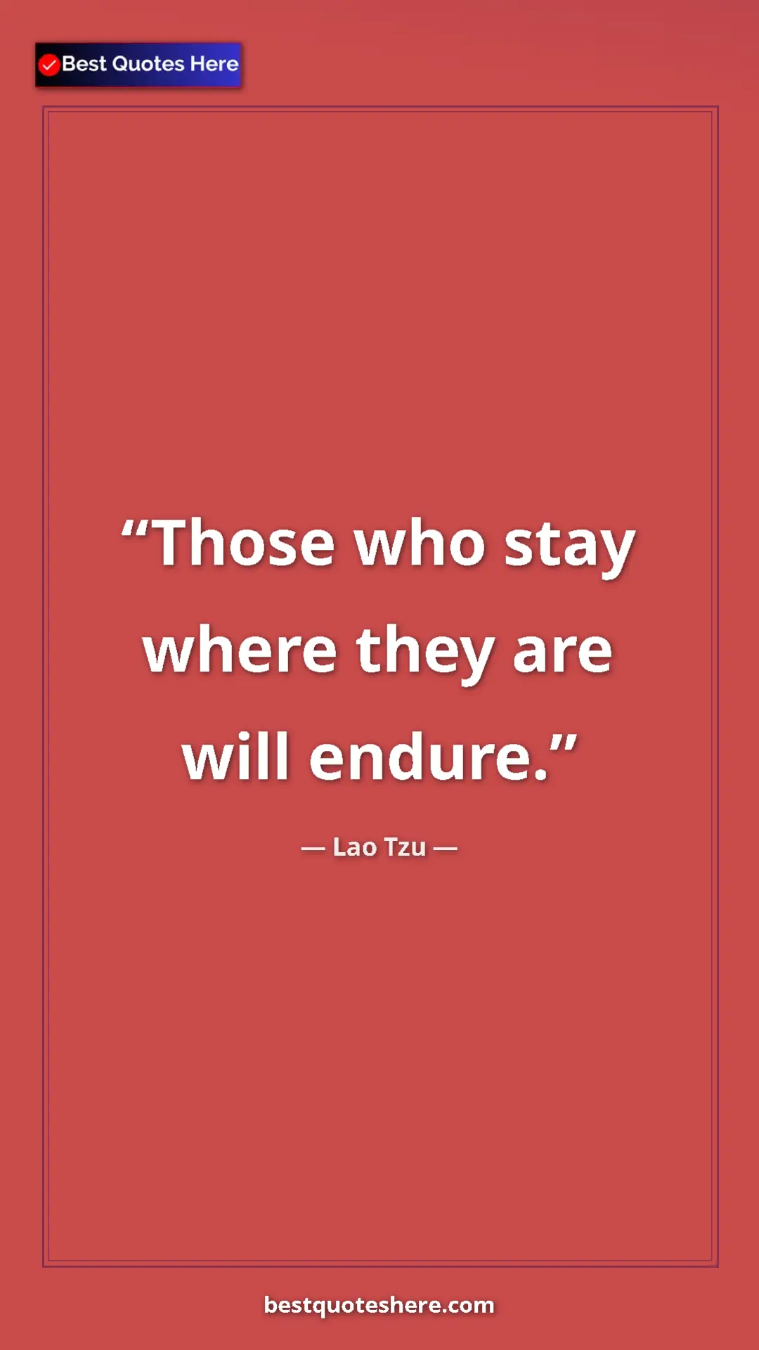Pinterest quote poster by Lao Tzu: "Those who stay where they are will endure."