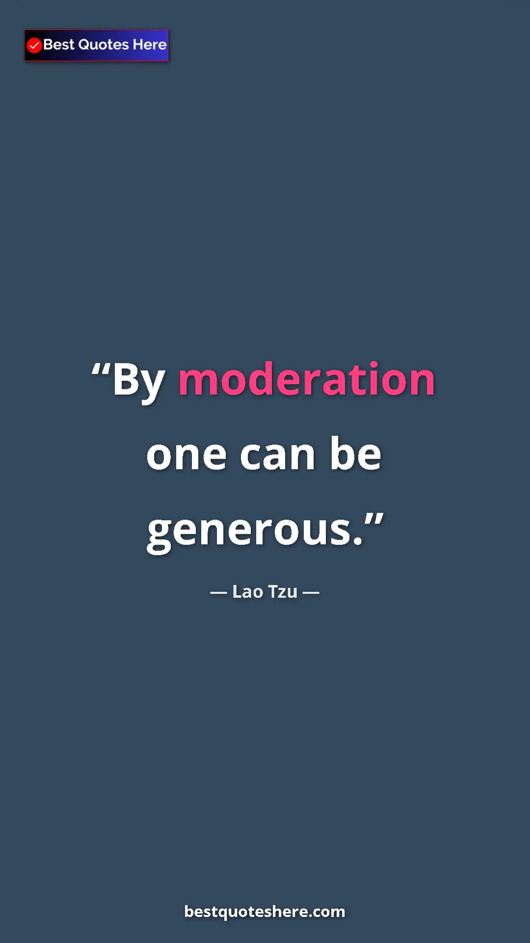 Pinterest quote poster by Lao Tzu: "By moderation one can be generous."