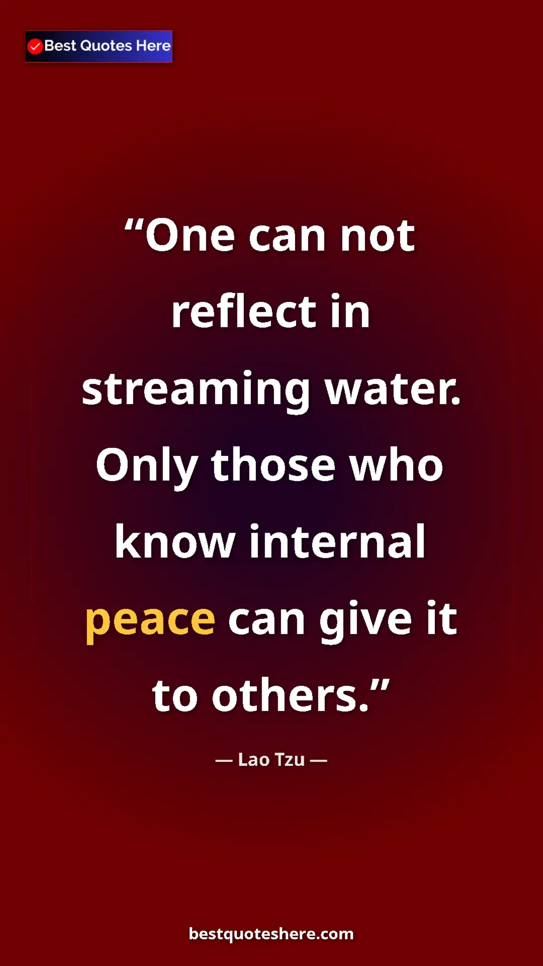 Pinterest quote poster by Lao Tzu: "One can not reflect in streaming water. Only those who know..."