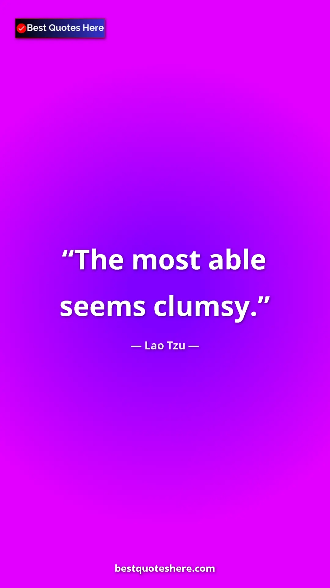 Pinterest quote poster by Lao Tzu: "The most able seems clumsy."