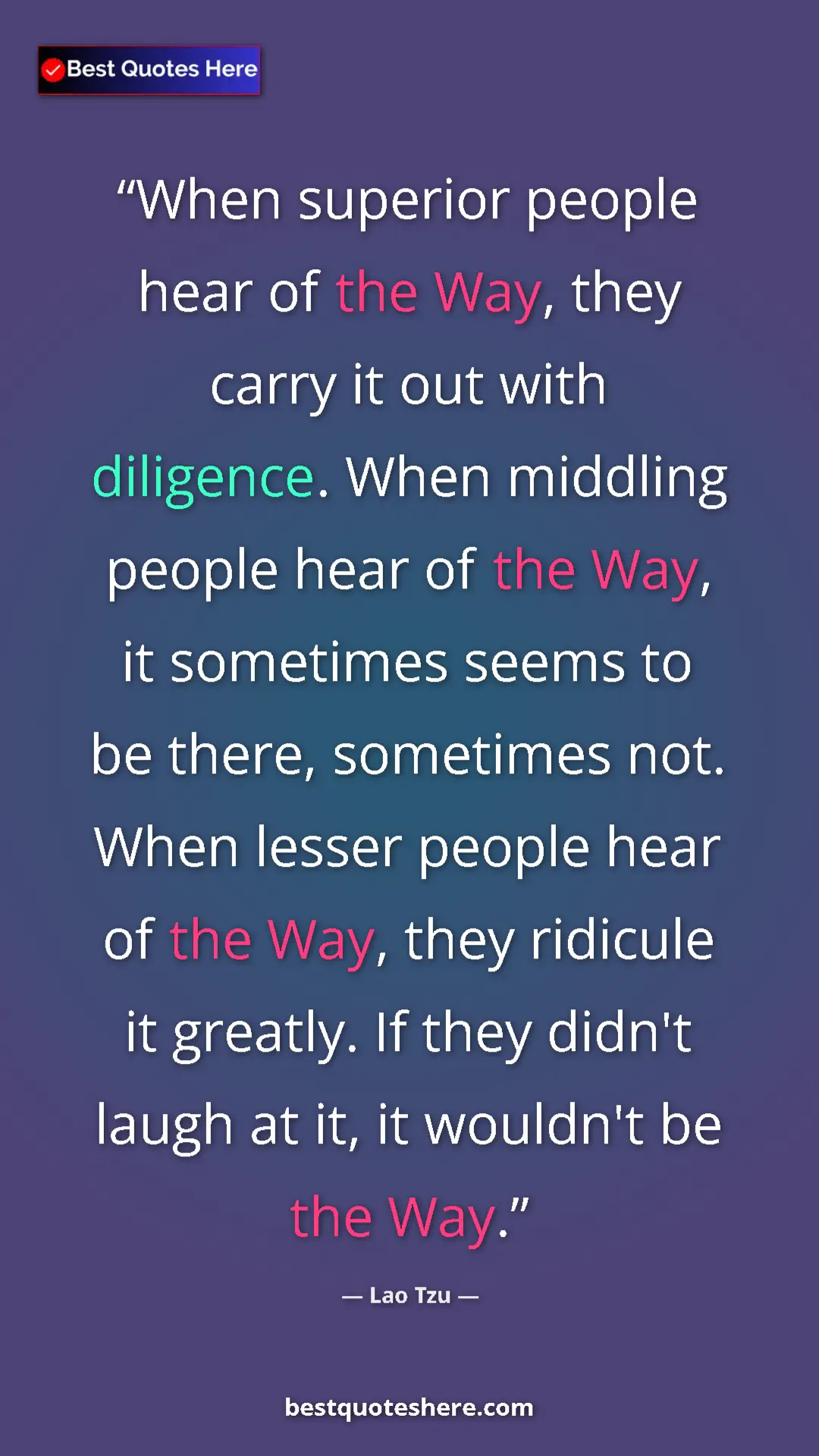 Lao Tzu Quote Card: "When superior people hear of the Way, they carry it out..." Pinterest quote poster by Lao Tzu: "When superior people hear of the Way, they carry it out..."