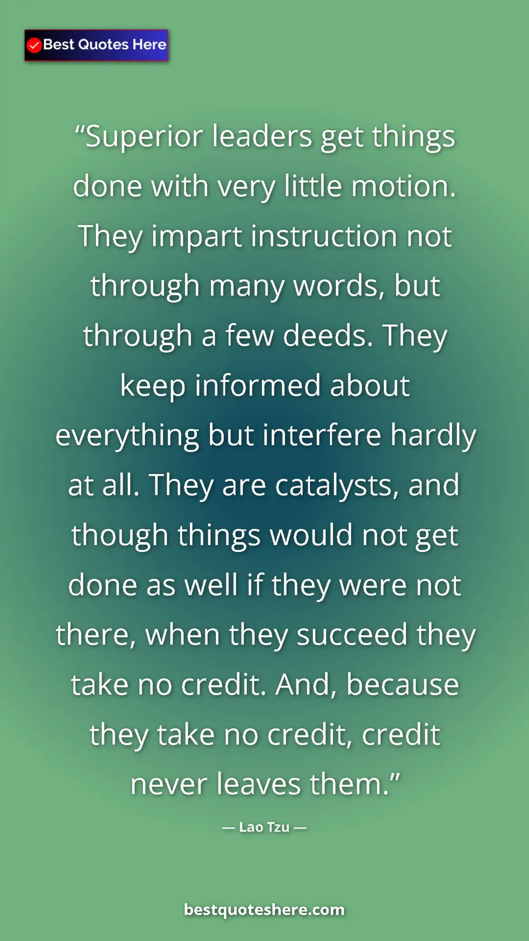 Lao Tzu Quote Card: "Superior leaders get things done with very little motion...." Pinterest quote poster by Lao Tzu: "Superior leaders get things done with very little motion...."