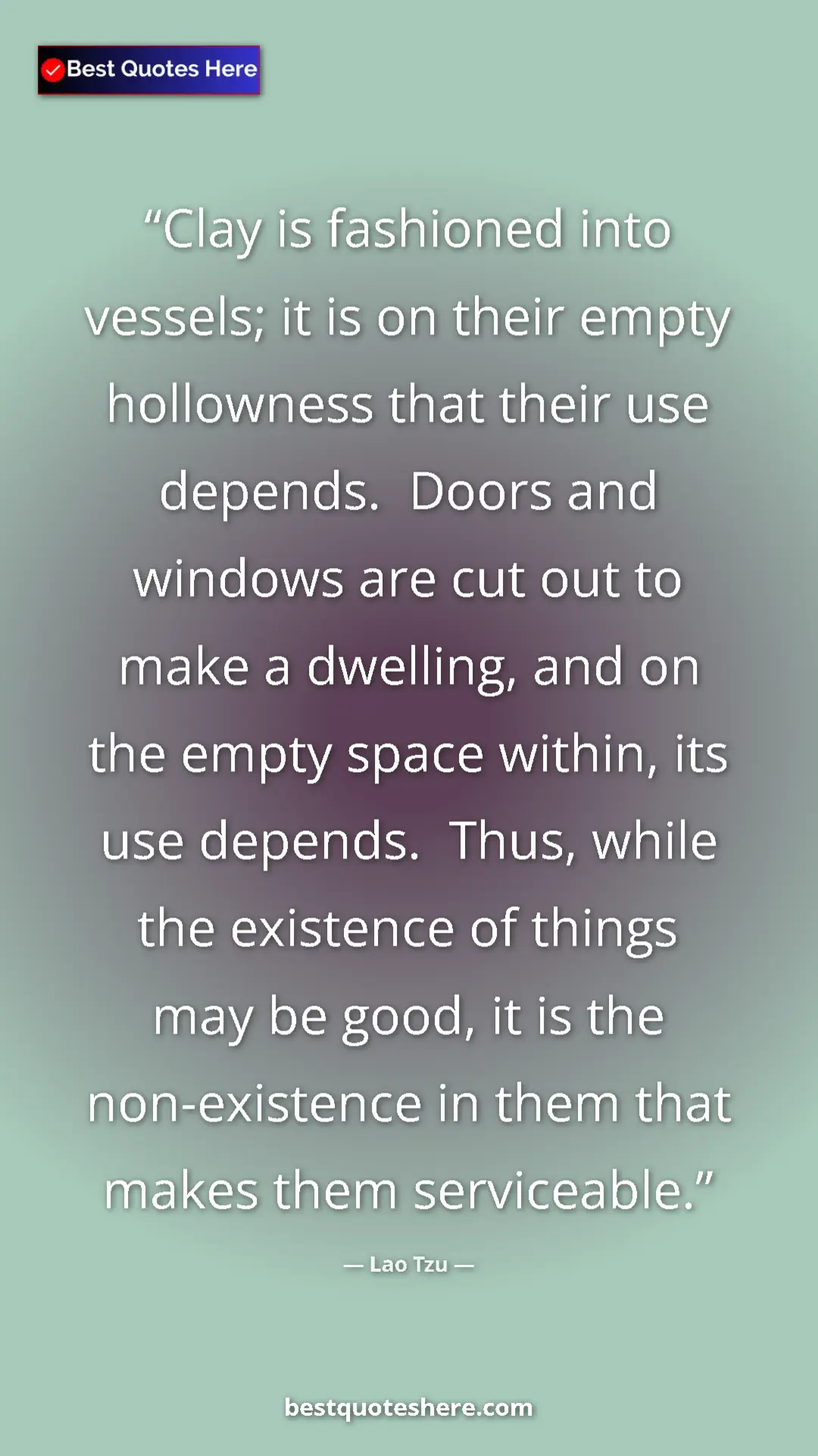 Lao Tzu Quote Card: "Clay is fashioned into vessels; it is on their empty..." Pinterest quote poster by Lao Tzu: "Clay is fashioned into vessels; it is on their empty..."
