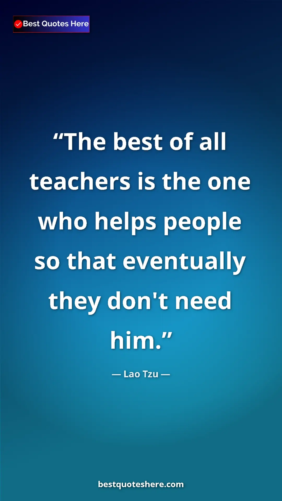 Pinterest quote poster by Lao Tzu: "The best of all teachers is the one who helps people so..."