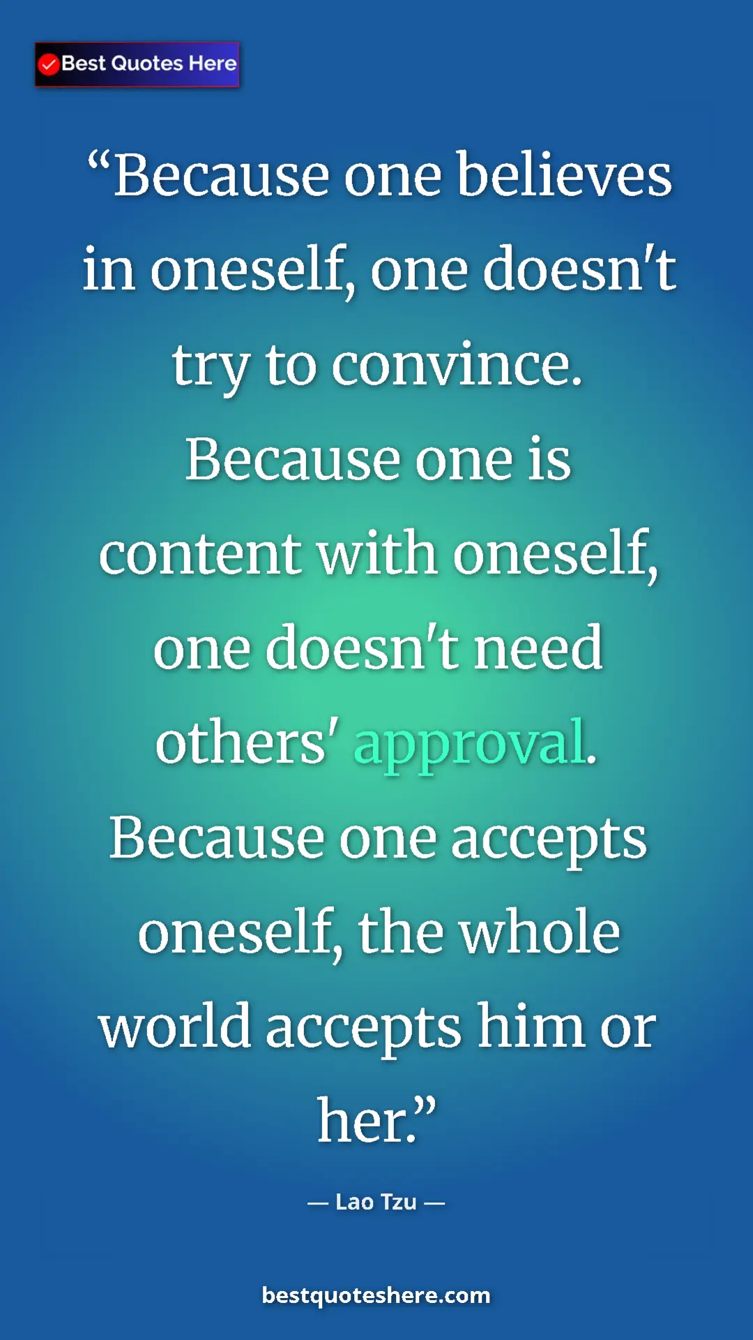 Pinterest quote poster by Lao Tzu: "Because one believes in oneself, one doesn't try to..."