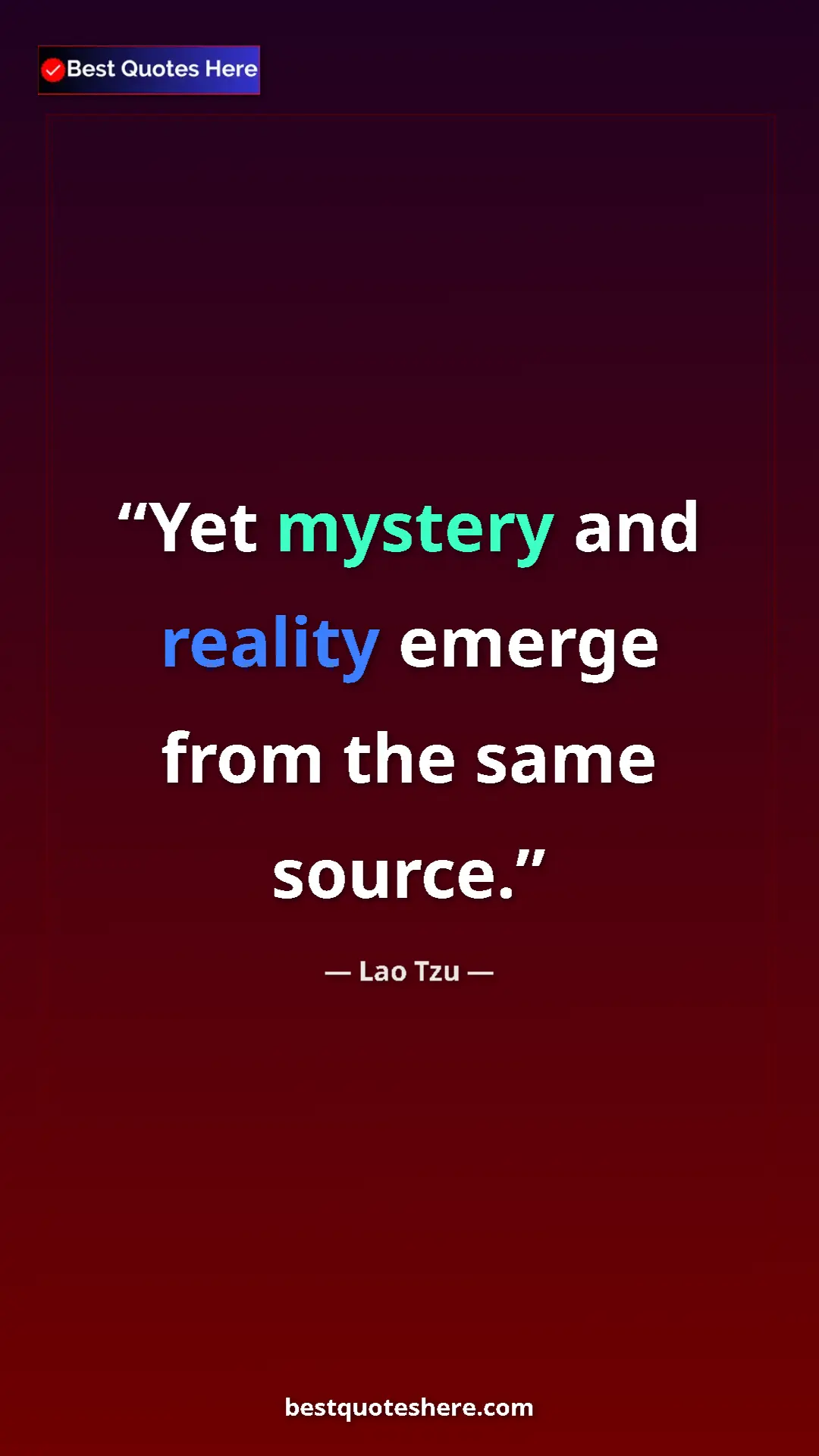 Pinterest quote poster by Lao Tzu: "Yet mystery and reality emerge from the same source."
