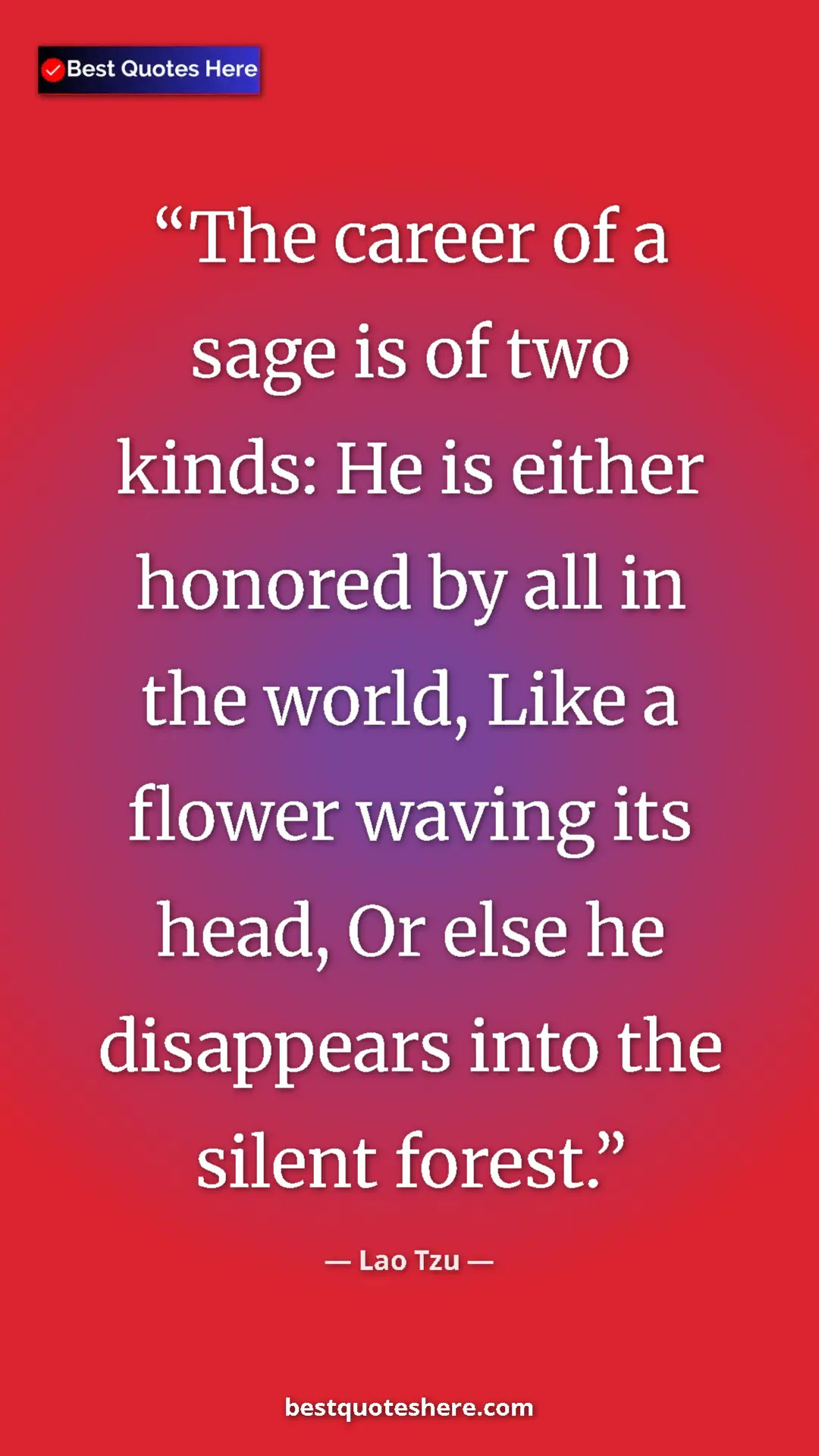 Pinterest quote poster by Lao Tzu: "The career of a sage is of two kinds: He is either honored..."