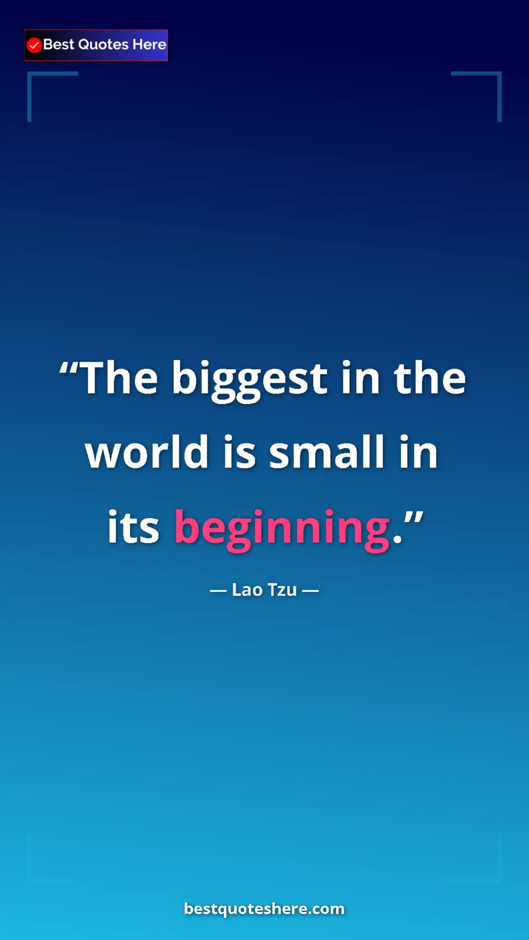 Pinterest quote poster by Lao Tzu: "The biggest in the world is small in its beginning."