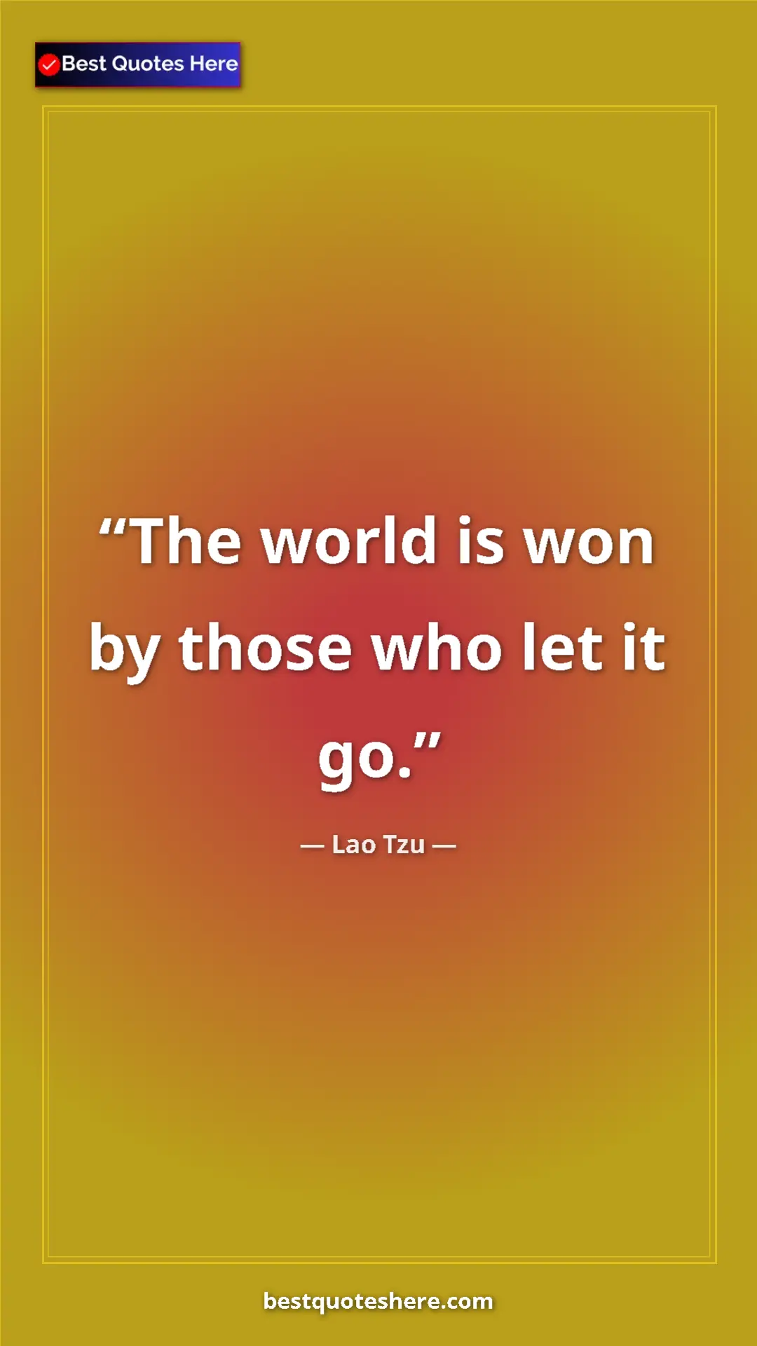 Pinterest quote poster by Lao Tzu: "The world is won by those who let it go."