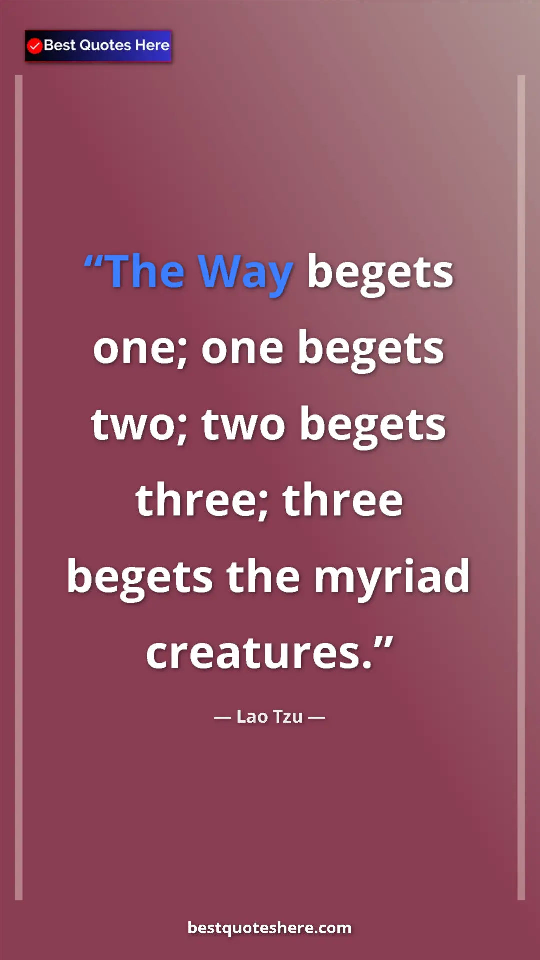 Lao Tzu Quote Card: "The Way begets one; one begets two; two begets three; three..." Pinterest quote poster by Lao Tzu: "The Way begets one; one begets two; two begets three; three..."