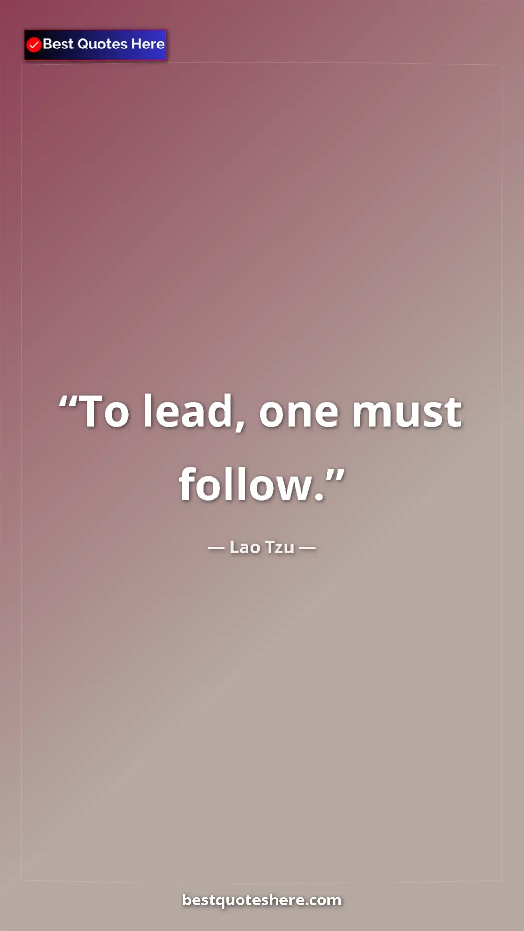 Pinterest quote poster by Lao Tzu: "To lead, one must follow."