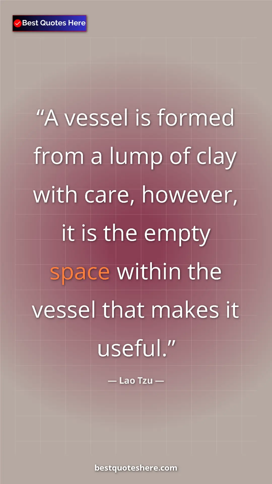 Pinterest quote poster by Lao Tzu: "A vessel is formed from a lump of clay with care, however,..."
