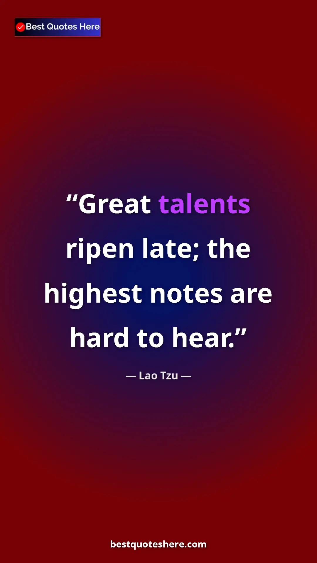 Pinterest quote poster by Lao Tzu: "Great talents ripen late; the highest notes are hard to..."