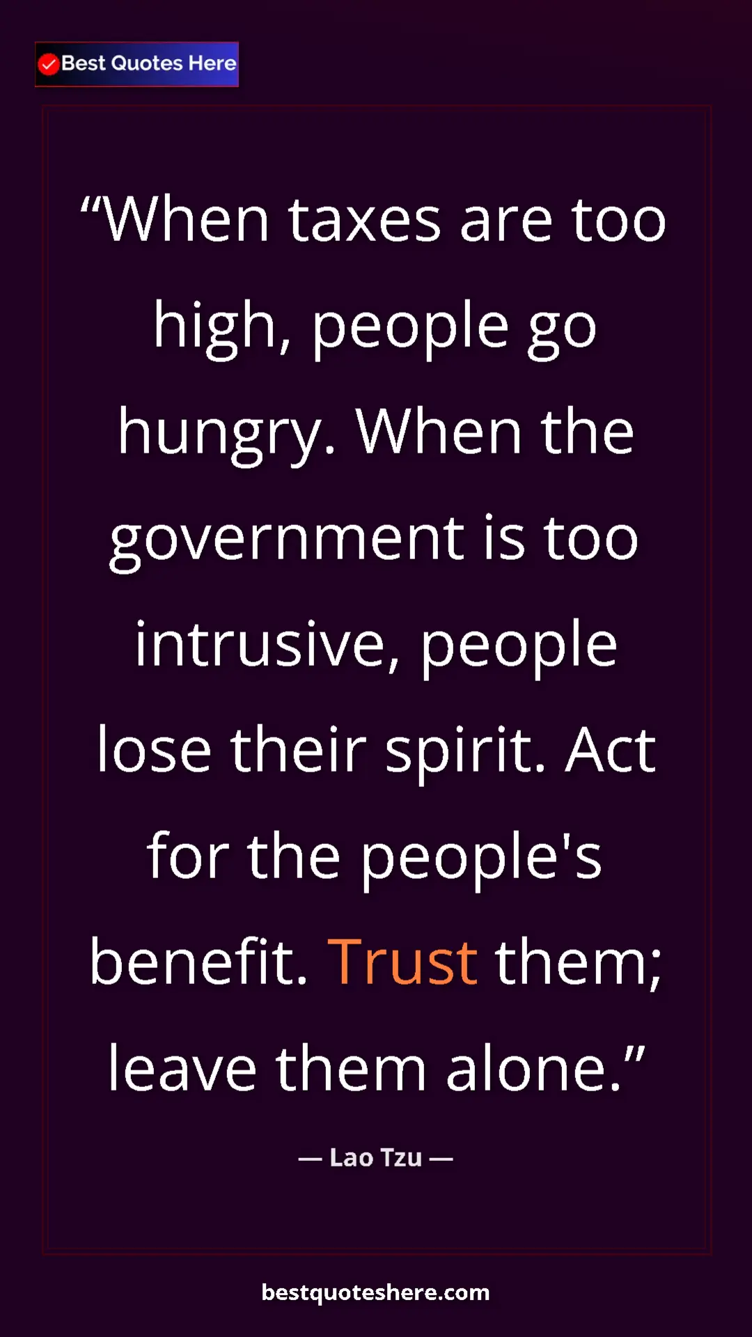 Pinterest quote poster by Lao Tzu: "When taxes are too high, people go hungry. When the..."