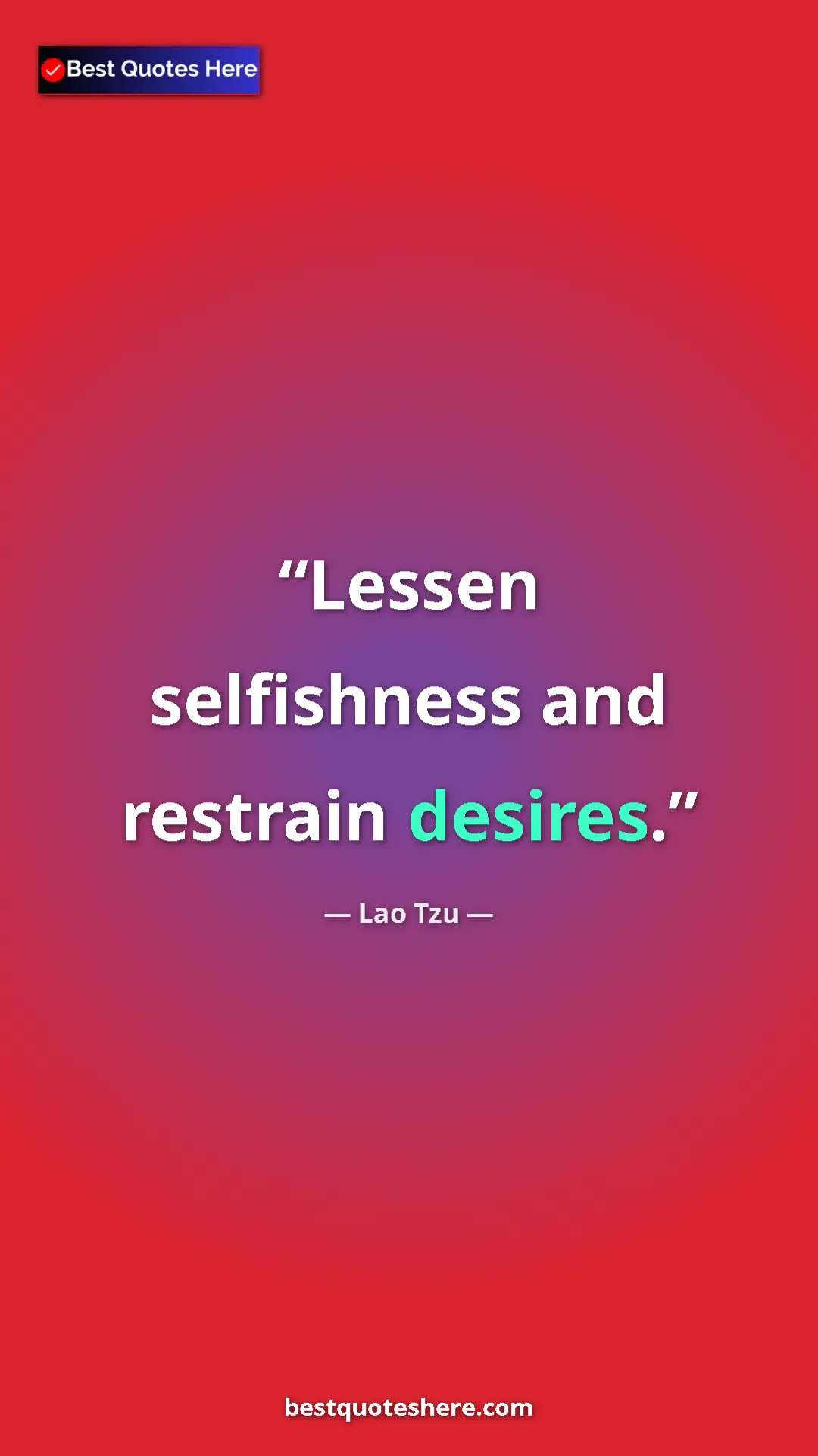 Pinterest quote poster by Lao Tzu: "Lessen selfishness and restrain desires."