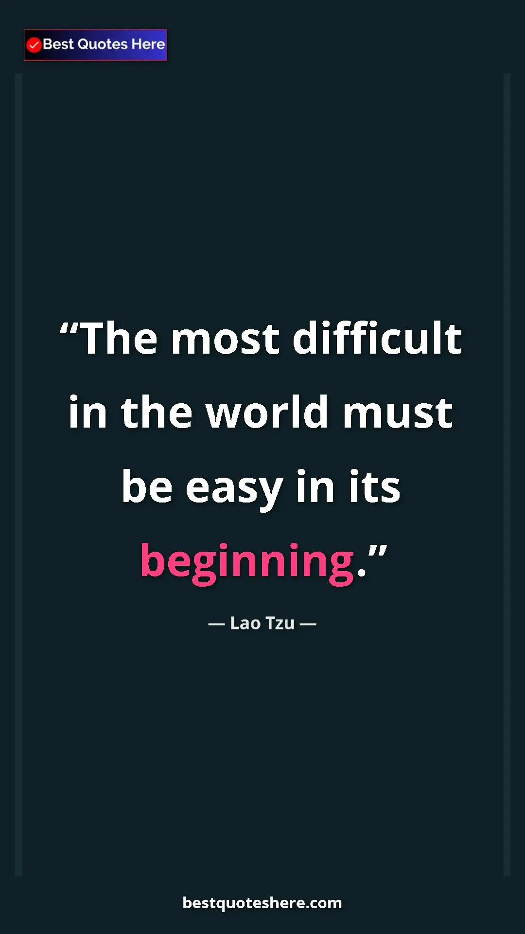 Pinterest quote poster by Lao Tzu: "The most difficult in the world must be easy in its..."