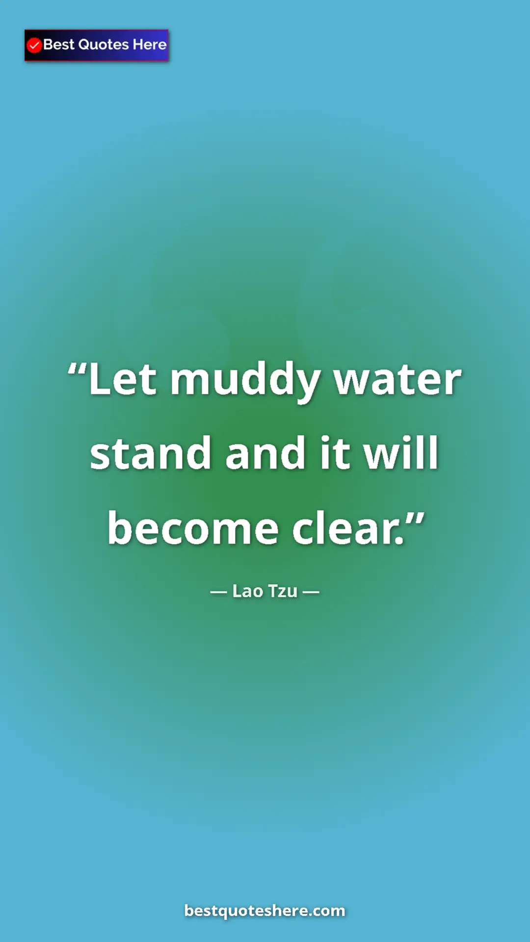 Pinterest quote poster by Lao Tzu: "Let muddy water stand and it will become clear."