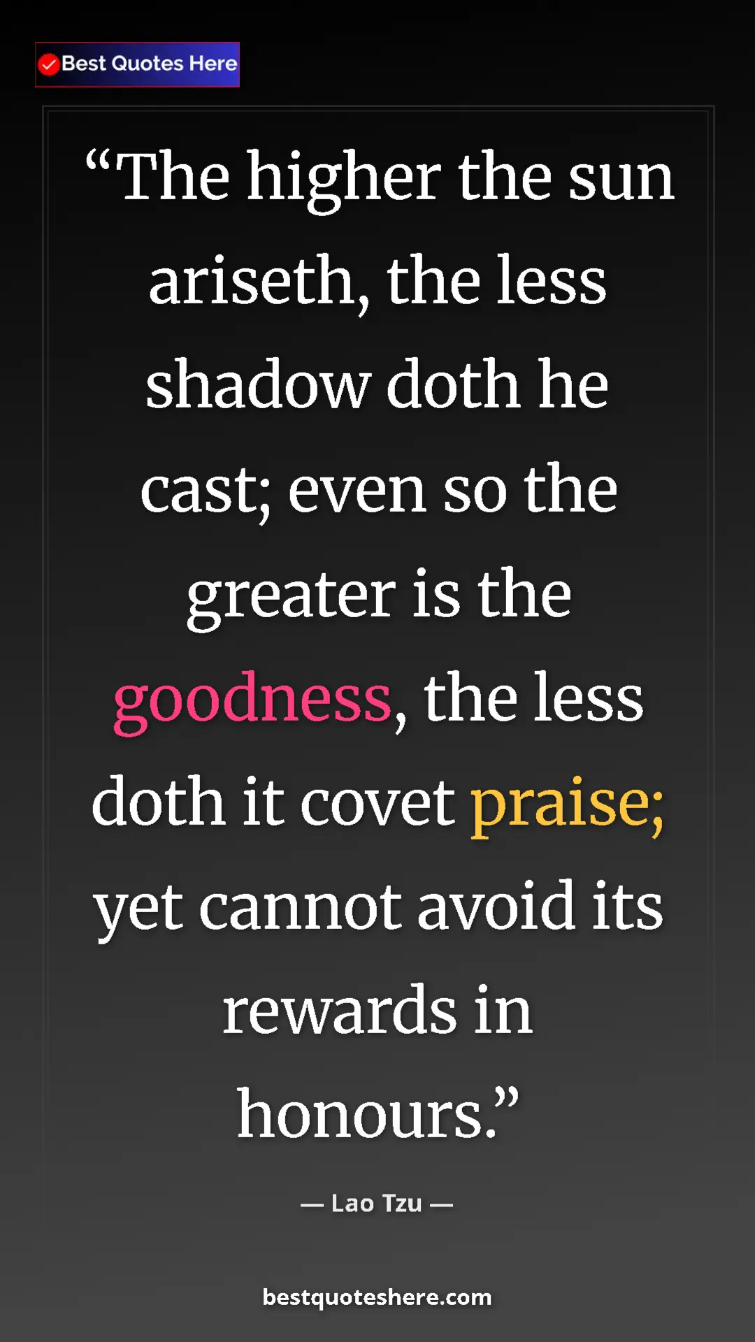 Pinterest quote poster by Lao Tzu: "The higher the sun ariseth, the less shadow doth he cast;..."