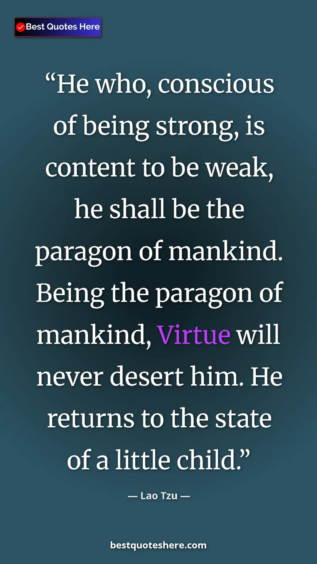 Pinterest quote poster by Lao Tzu: "He who, conscious of being strong, is content to be weak,..."