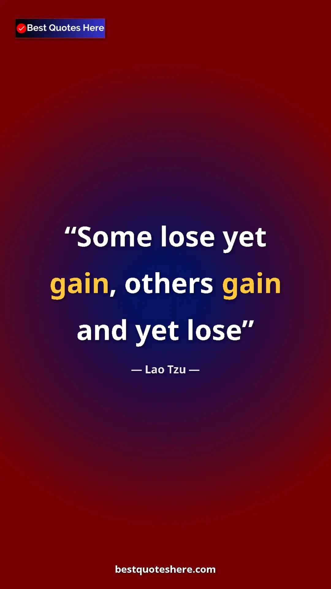Pinterest quote poster by Lao Tzu: "Some lose yet gain, others gain and yet lose"
