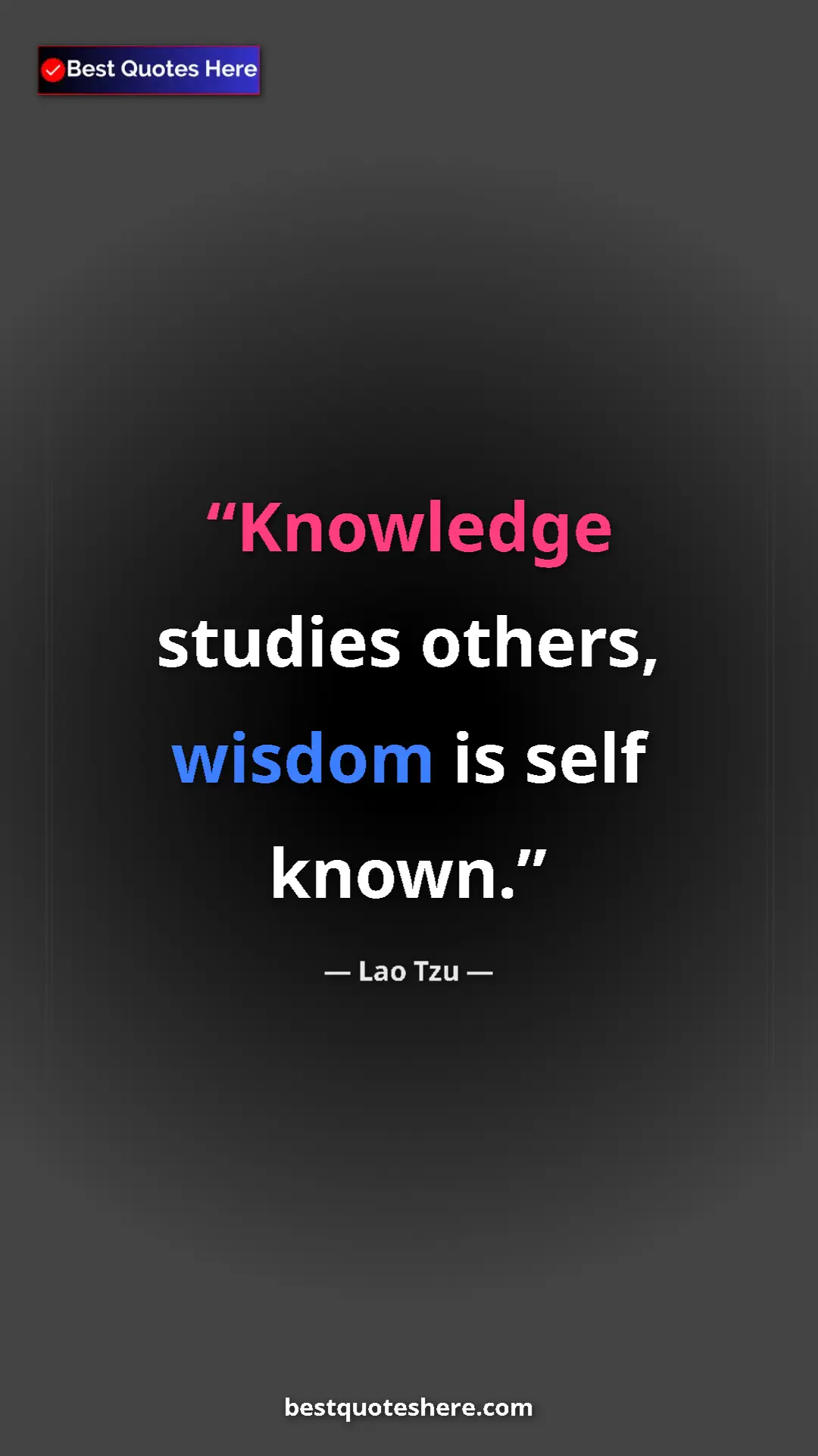 Pinterest quote poster by Lao Tzu: "Knowledge studies others, wisdom is self known."