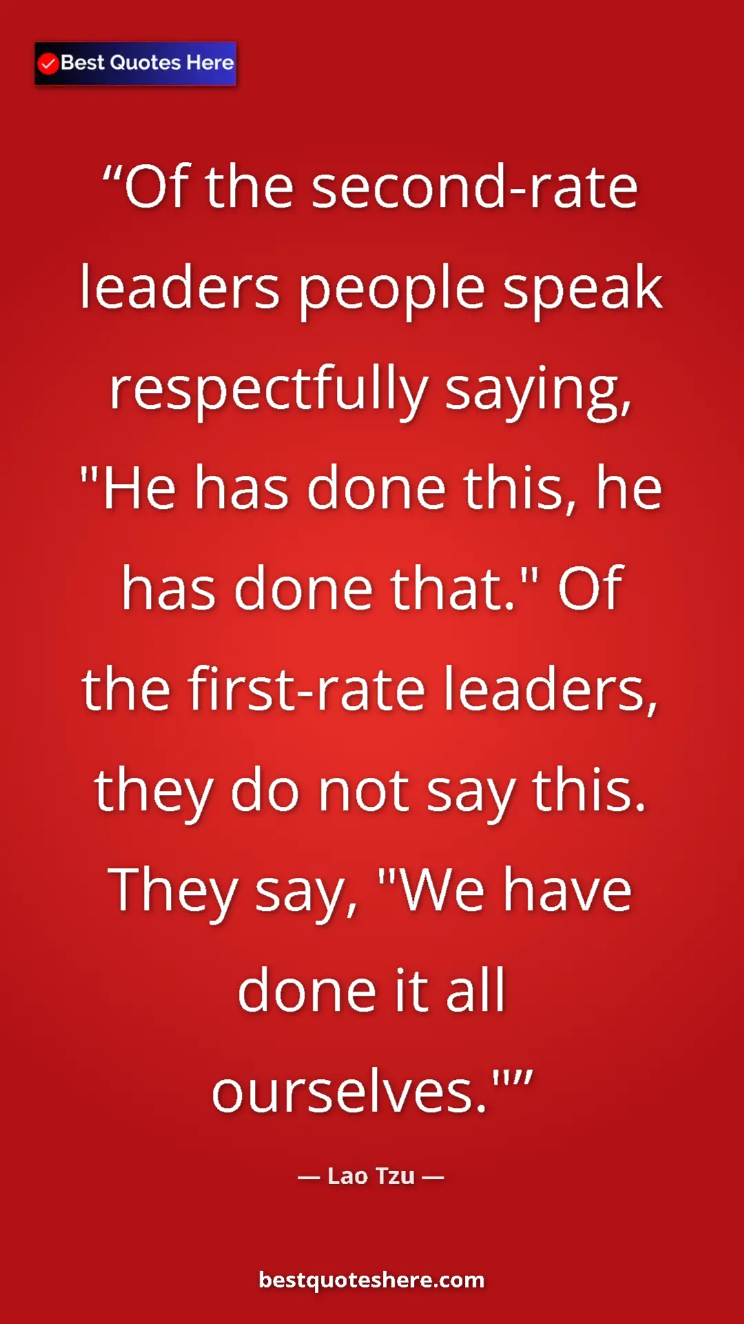 Pinterest quote poster by Lao Tzu: "Of the second-rate leaders people speak respectfully..."