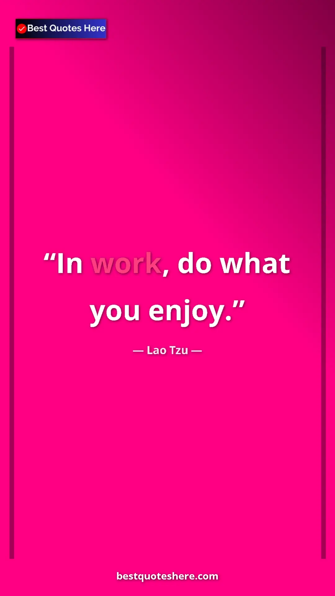 Pinterest quote poster by Lao Tzu: "In work, do what you enjoy."