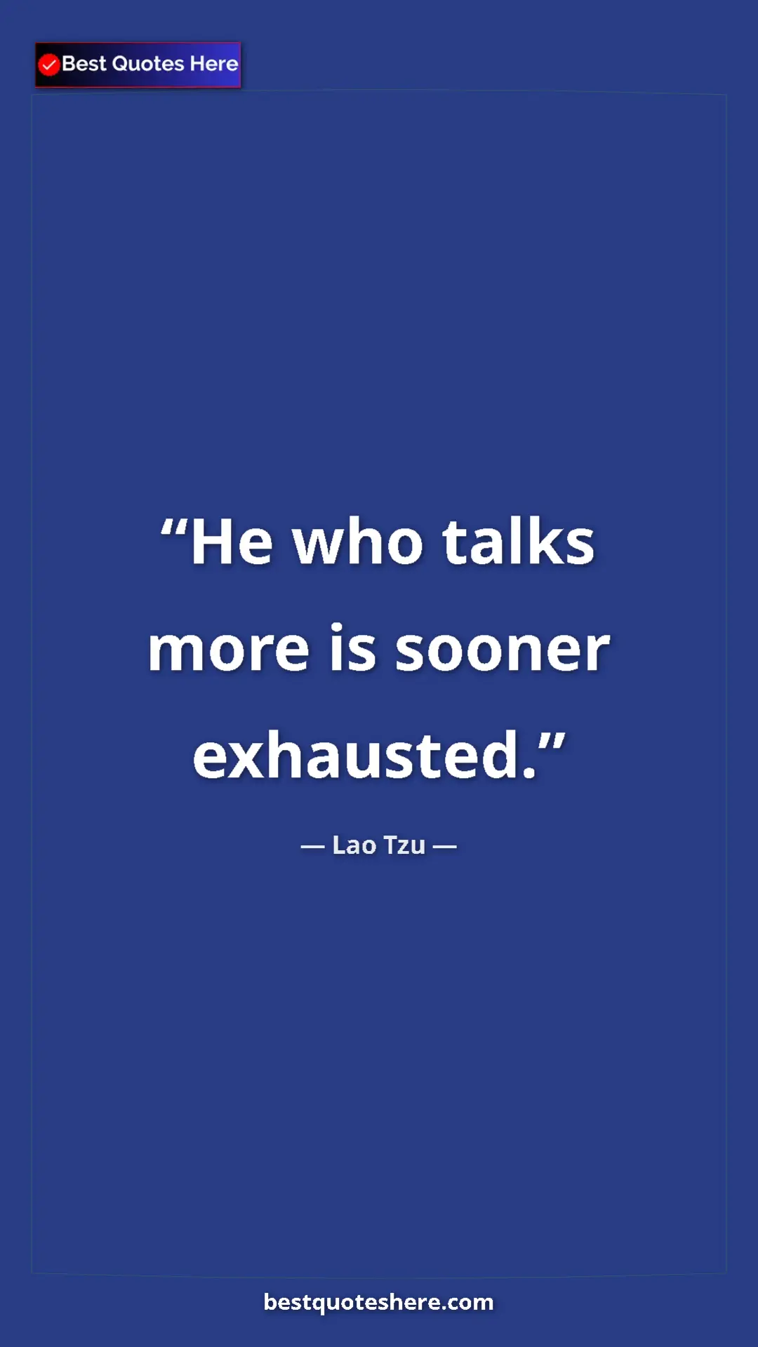 Pinterest quote poster by Lao Tzu: "He who talks more is sooner exhausted."