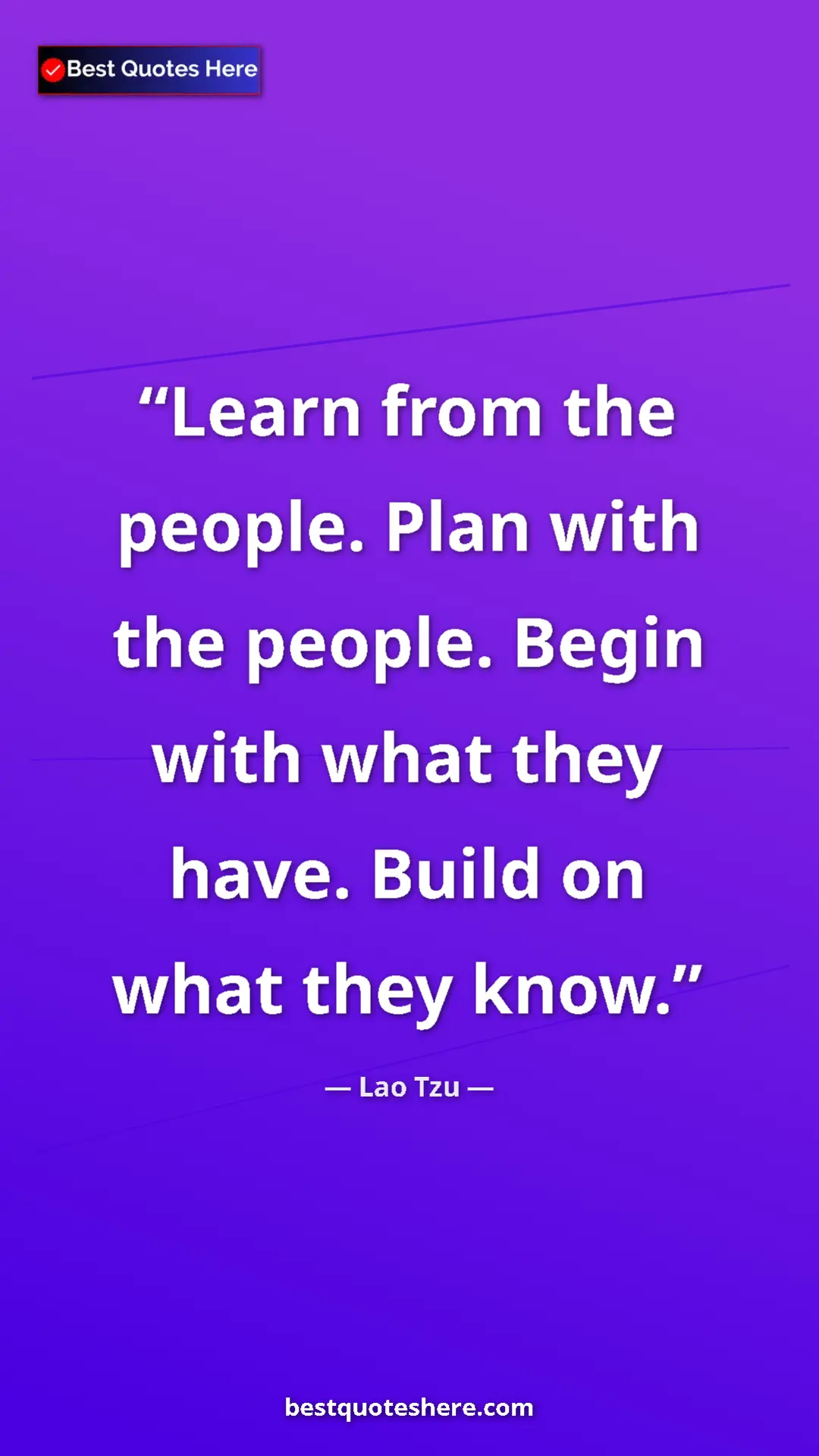 Pinterest quote poster by Lao Tzu: "Learn from the people. Plan with the people. Begin with..."