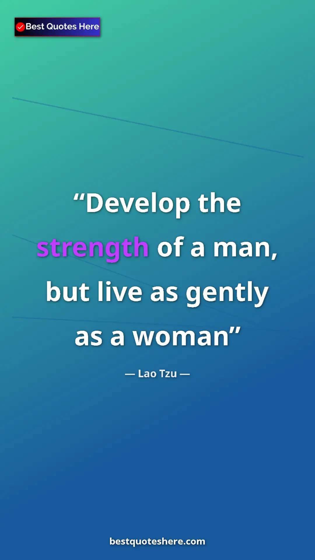 Pinterest quote poster by Lao Tzu: "Develop the strength of a man, but live as gently as a woman"