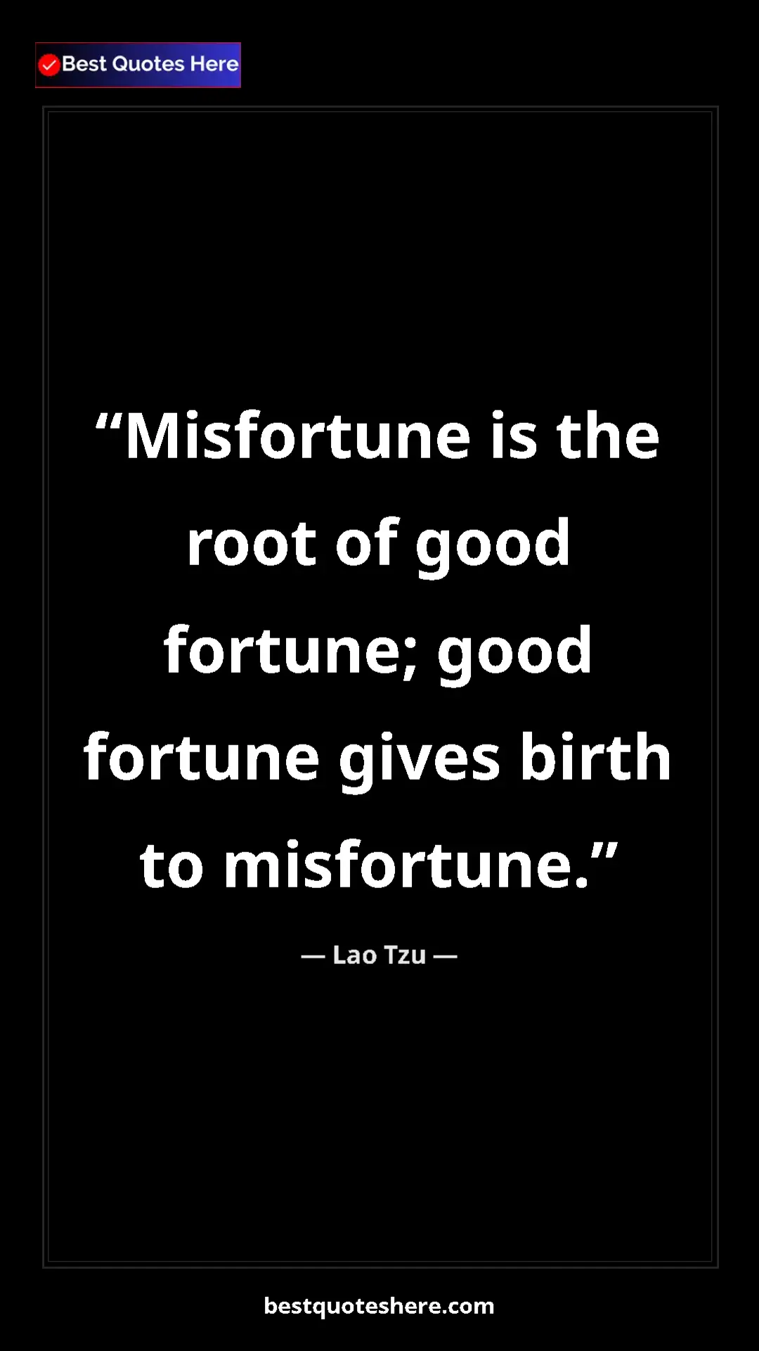 Pinterest quote poster by Lao Tzu: "Misfortune is the root of good fortune; good fortune gives..."