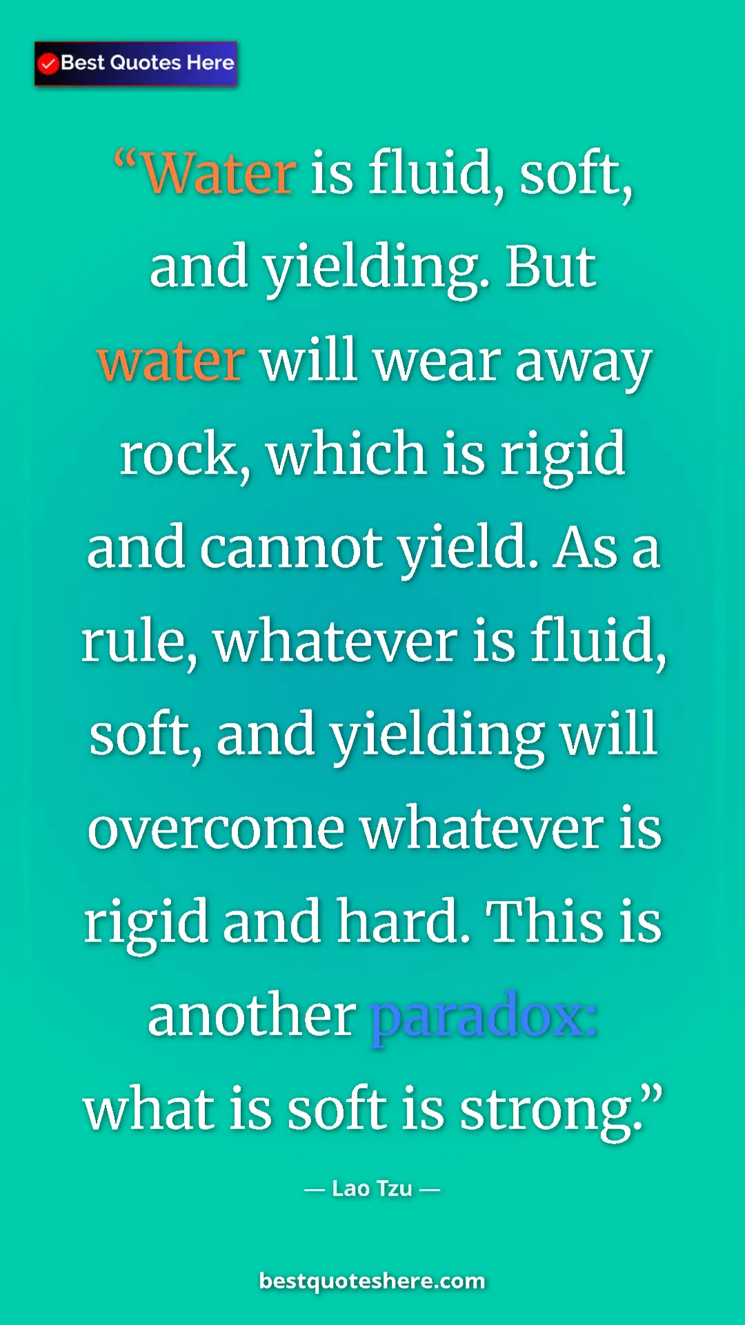 Pinterest quote poster by Lao Tzu: "Water is fluid, soft, and yielding. But water will wear..."