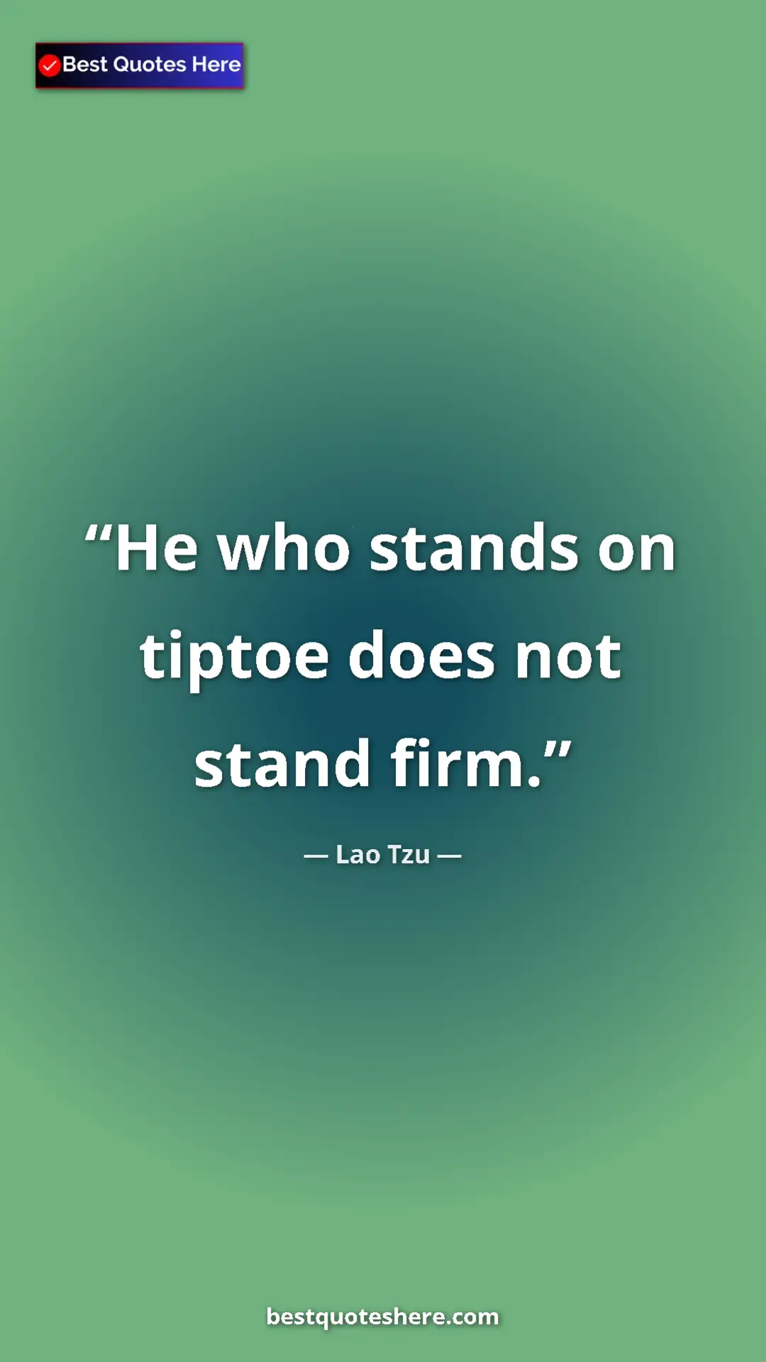 Pinterest quote poster by Lao Tzu: "He who stands on tiptoe does not stand firm."