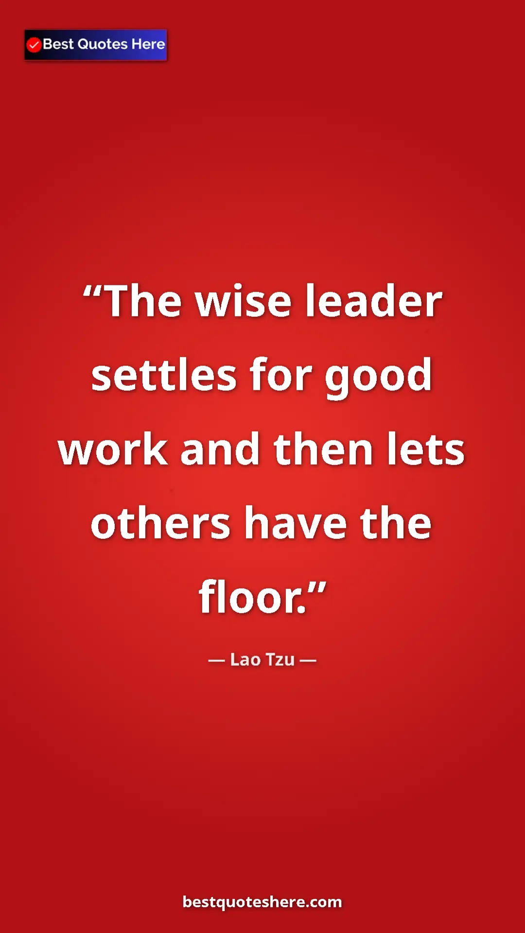 Pinterest quote poster by Lao Tzu: "The wise leader settles for good work and then lets others..."