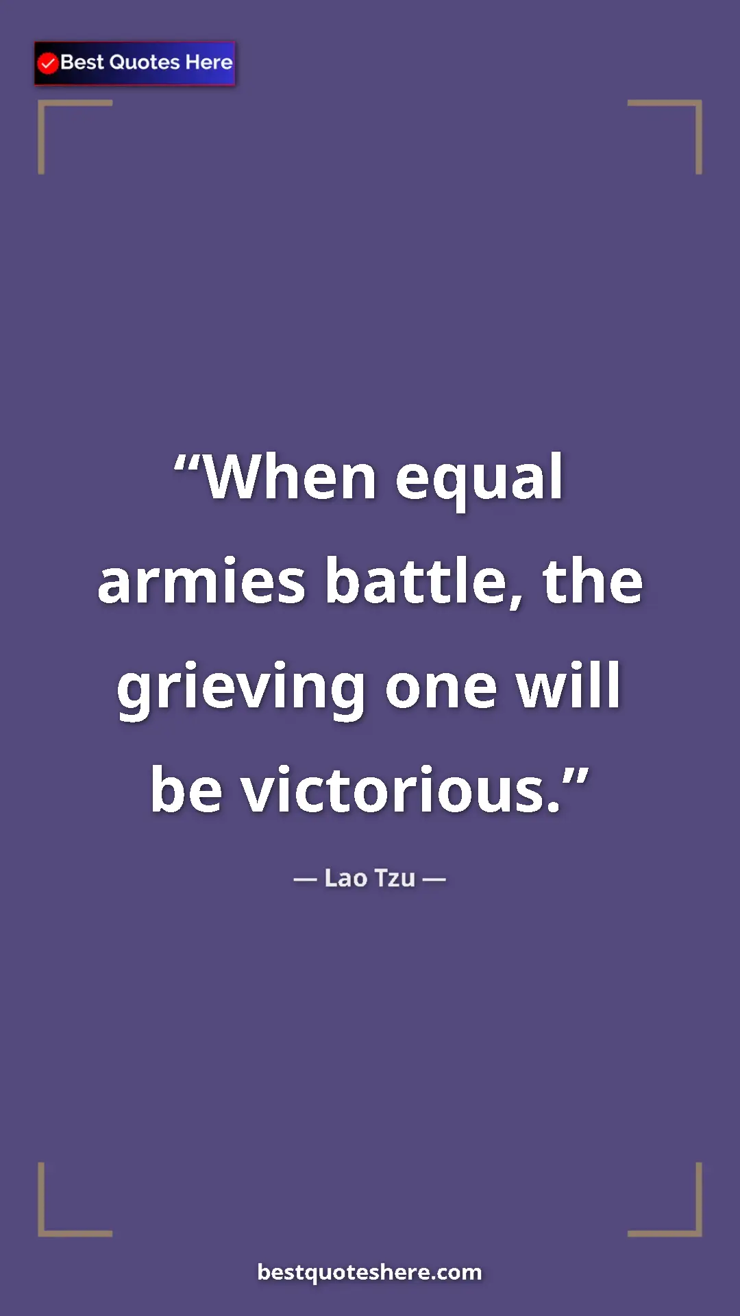 Pinterest quote poster by Lao Tzu: "When equal armies battle, the grieving one will be..."