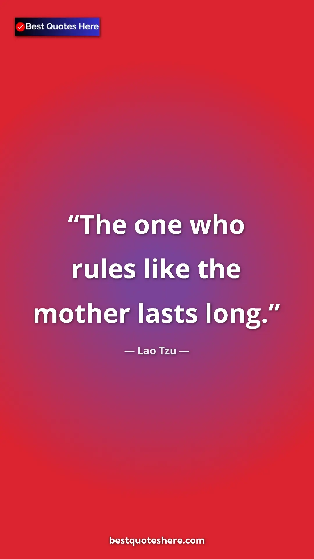 Pinterest quote poster by Lao Tzu: "The one who rules like the mother lasts long."