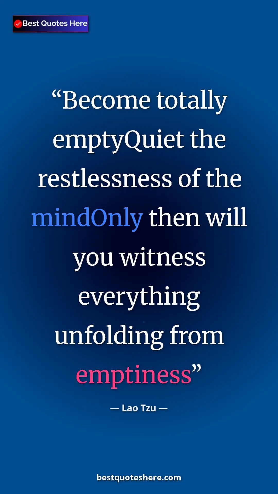 Pinterest quote poster by Lao Tzu: "Become totally emptyQuiet the restlessness of the mindOnly..."