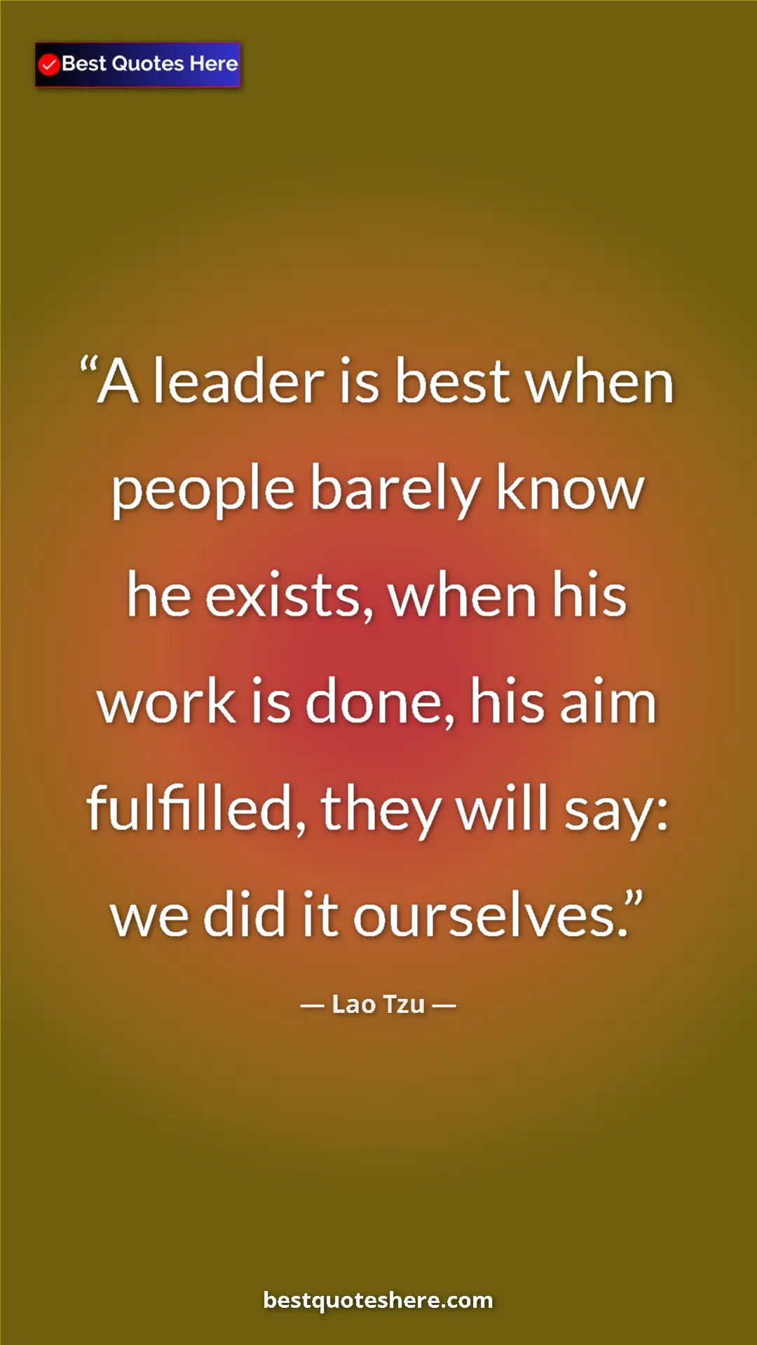 Pinterest quote poster by Lao Tzu: "A leader is best when people barely know he exists, when..."