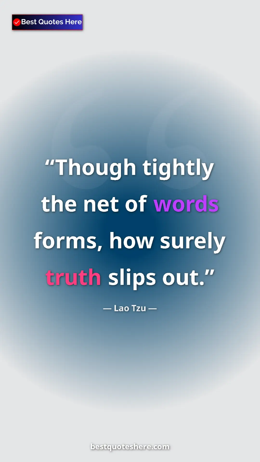 Pinterest quote poster by Lao Tzu: "Though tightly the net of words forms, how surely truth..."