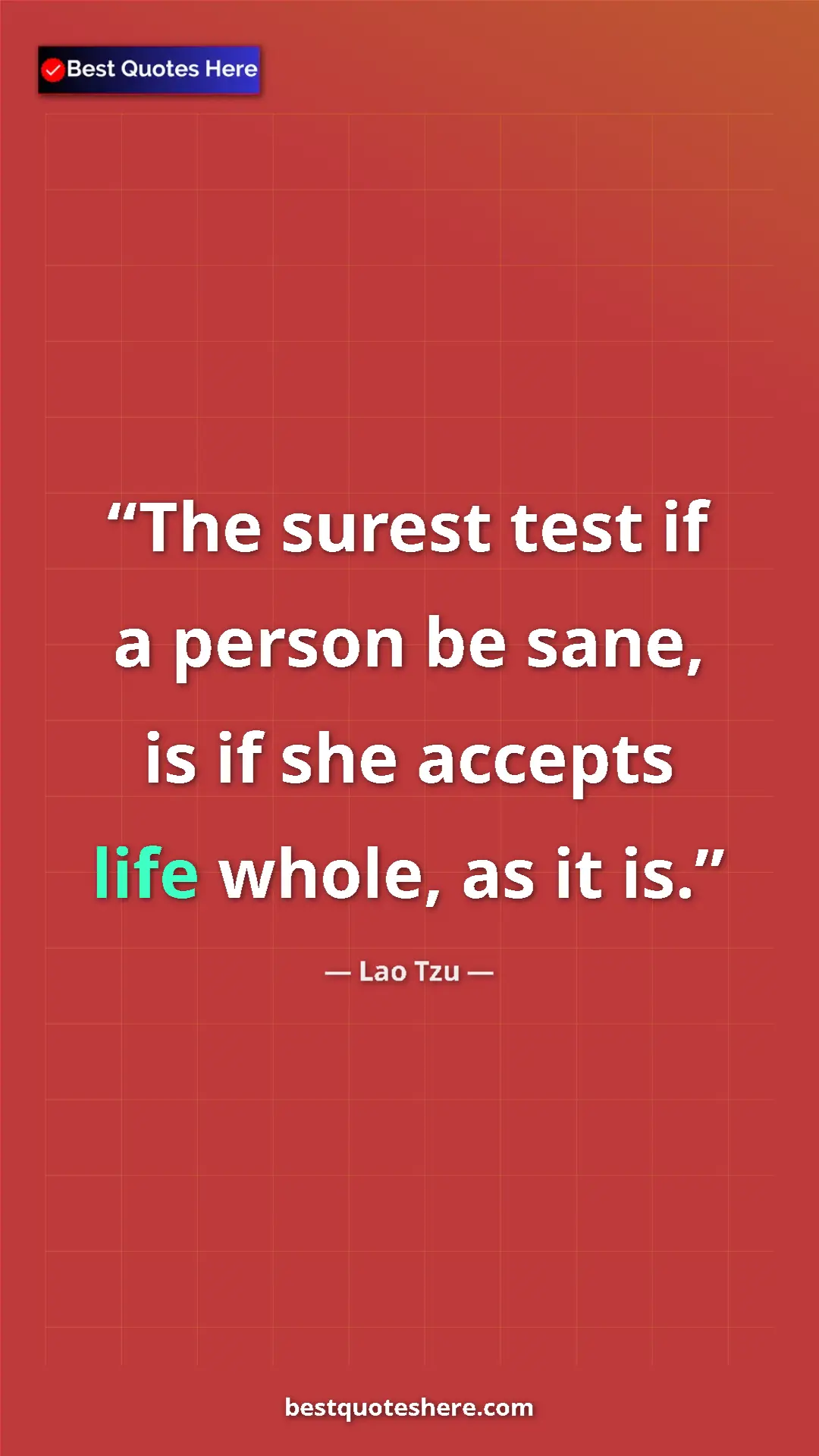 Pinterest quote poster by Lao Tzu: "The surest test if a person be sane, is if she accepts life..."