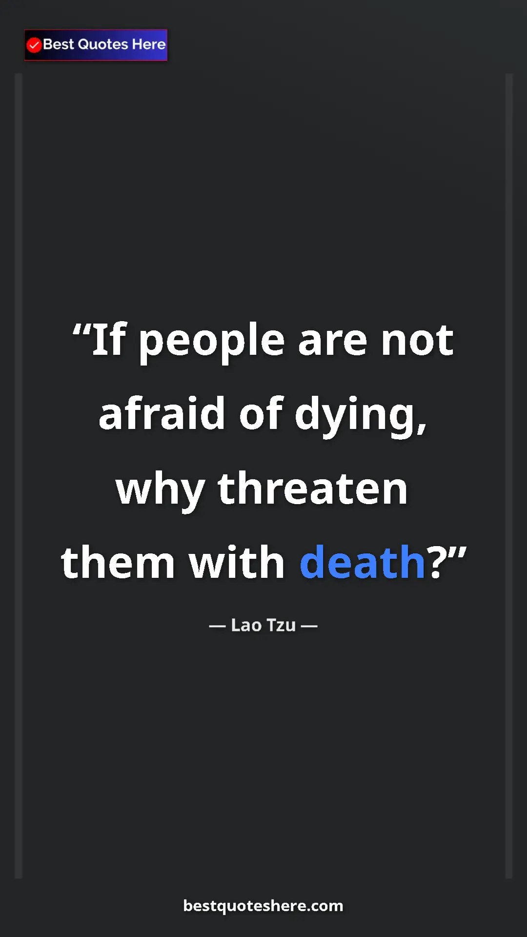 Pinterest quote poster by Lao Tzu: "If people are not afraid of dying, why threaten them with..."