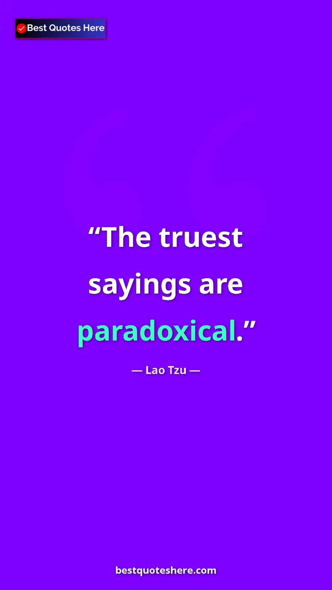Pinterest quote poster by Lao Tzu: "The truest sayings are paradoxical."