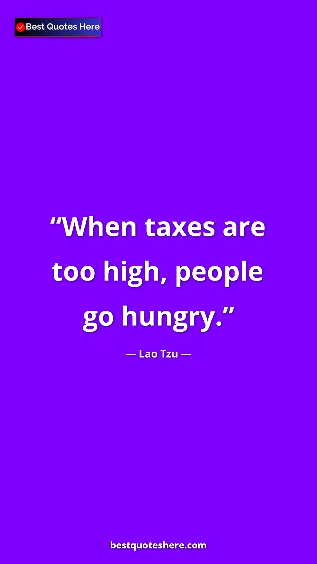 Pinterest quote poster by Lao Tzu: "When taxes are too high, people go hungry."