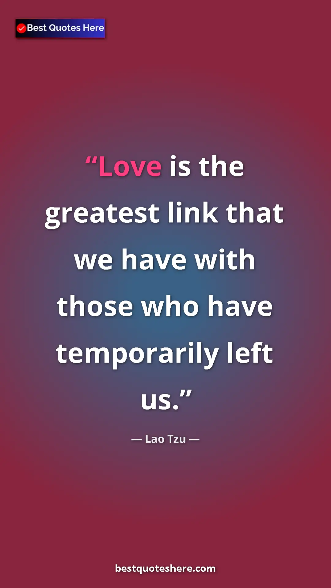 Pinterest quote poster by Lao Tzu: "Love is the greatest link that we have with those who have..."