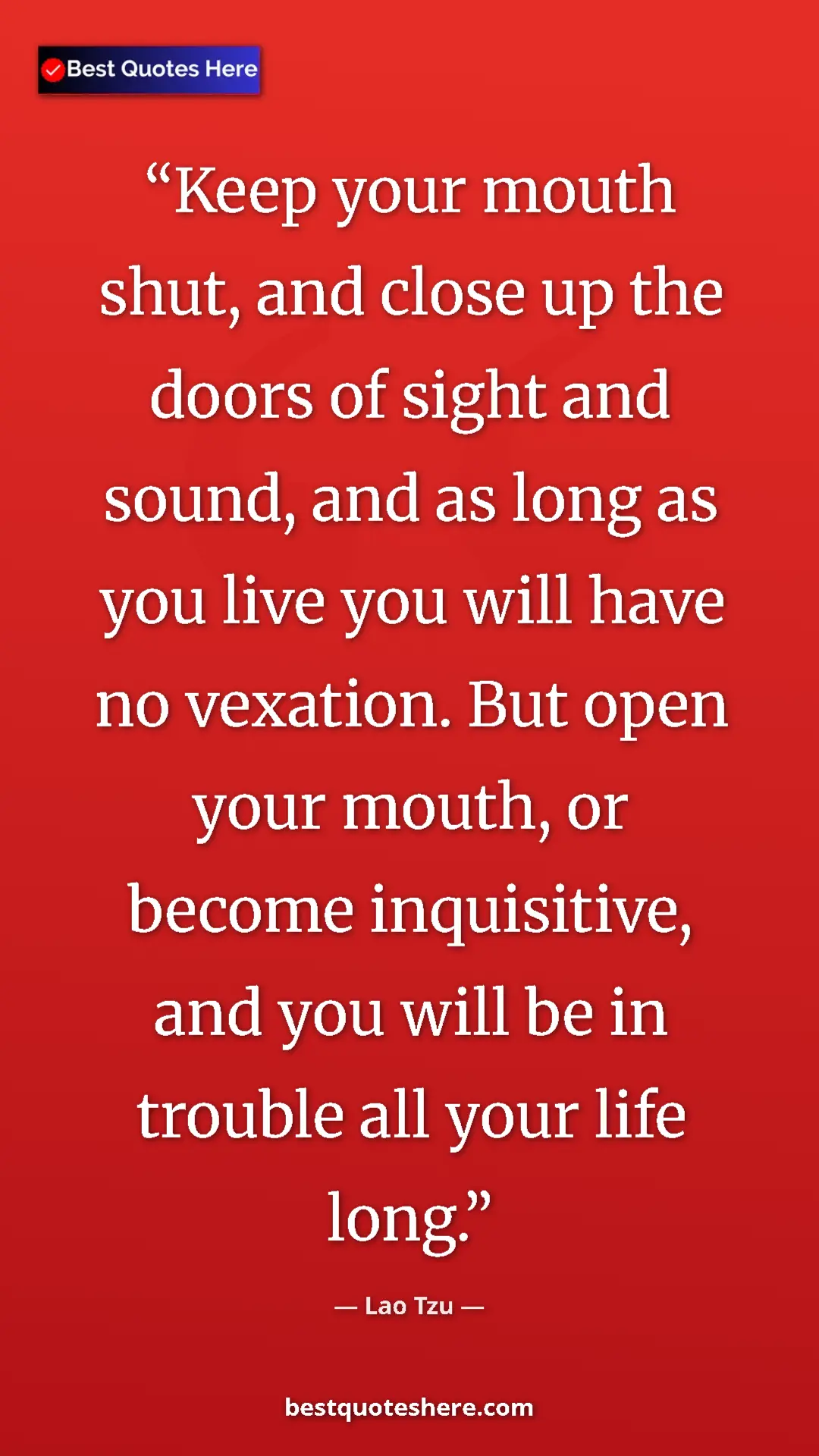 Pinterest quote poster by Lao Tzu: "Keep your mouth shut, and close up the doors of sight and..."