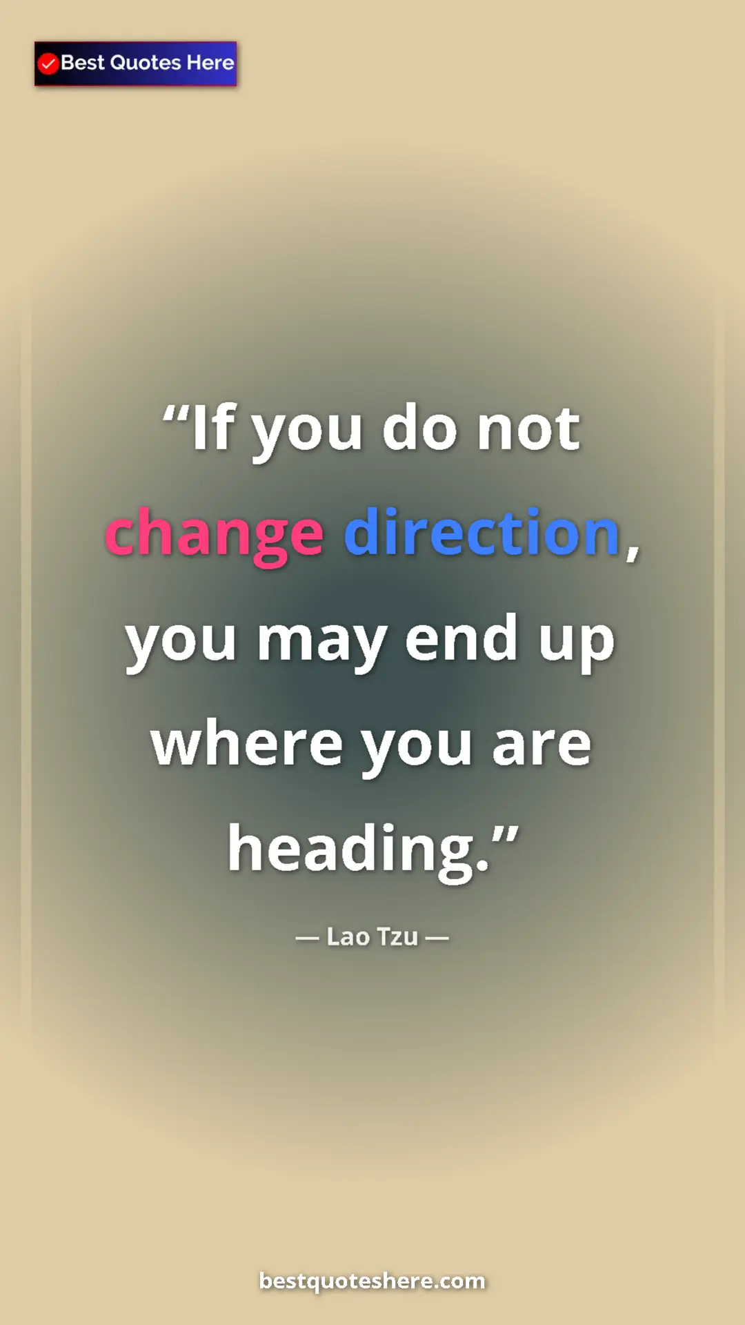Pinterest quote poster by Lao Tzu: "If you do not change direction, you may end up where you..."