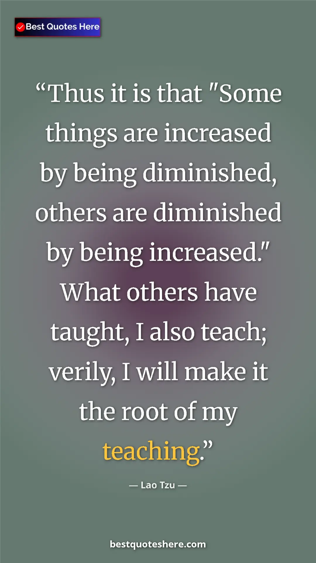 Pinterest quote poster by Lao Tzu: "Thus it is that "Some things are increased by being..."