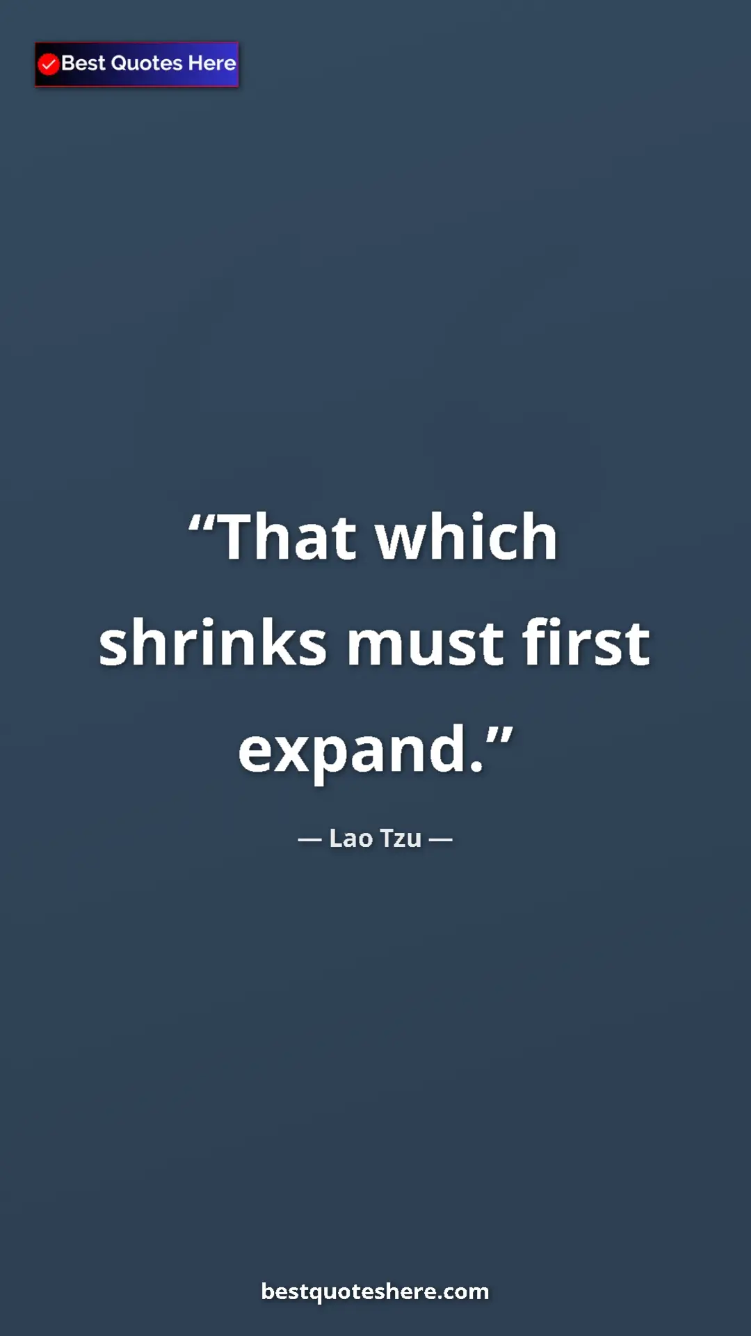 Pinterest quote poster by Lao Tzu: "That which shrinks must first expand."