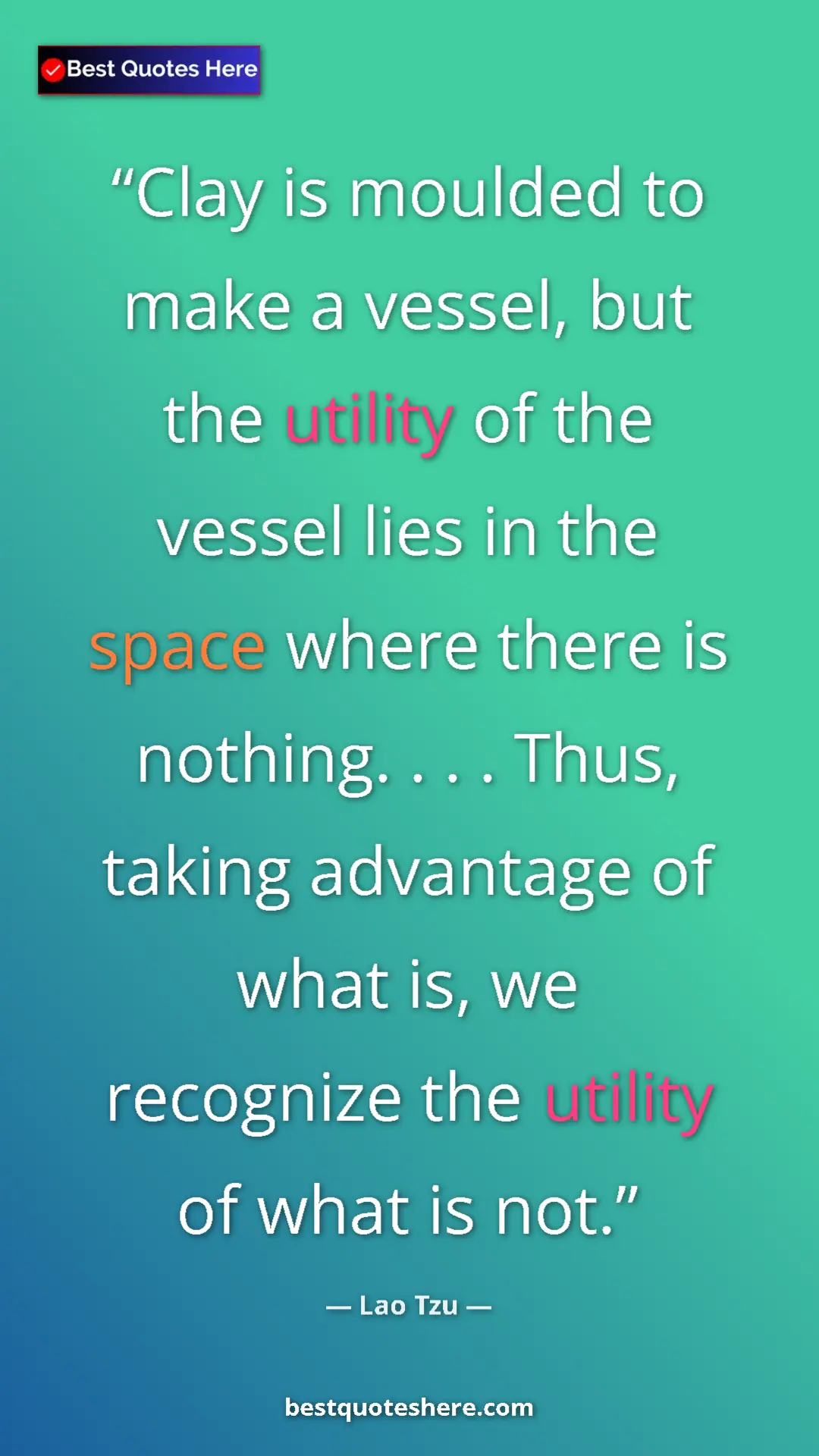 Lao Tzu Quote Card: "Clay is moulded to make a vessel, but the utility of the..." Pinterest quote poster by Lao Tzu: "Clay is moulded to make a vessel, but the utility of the..."
