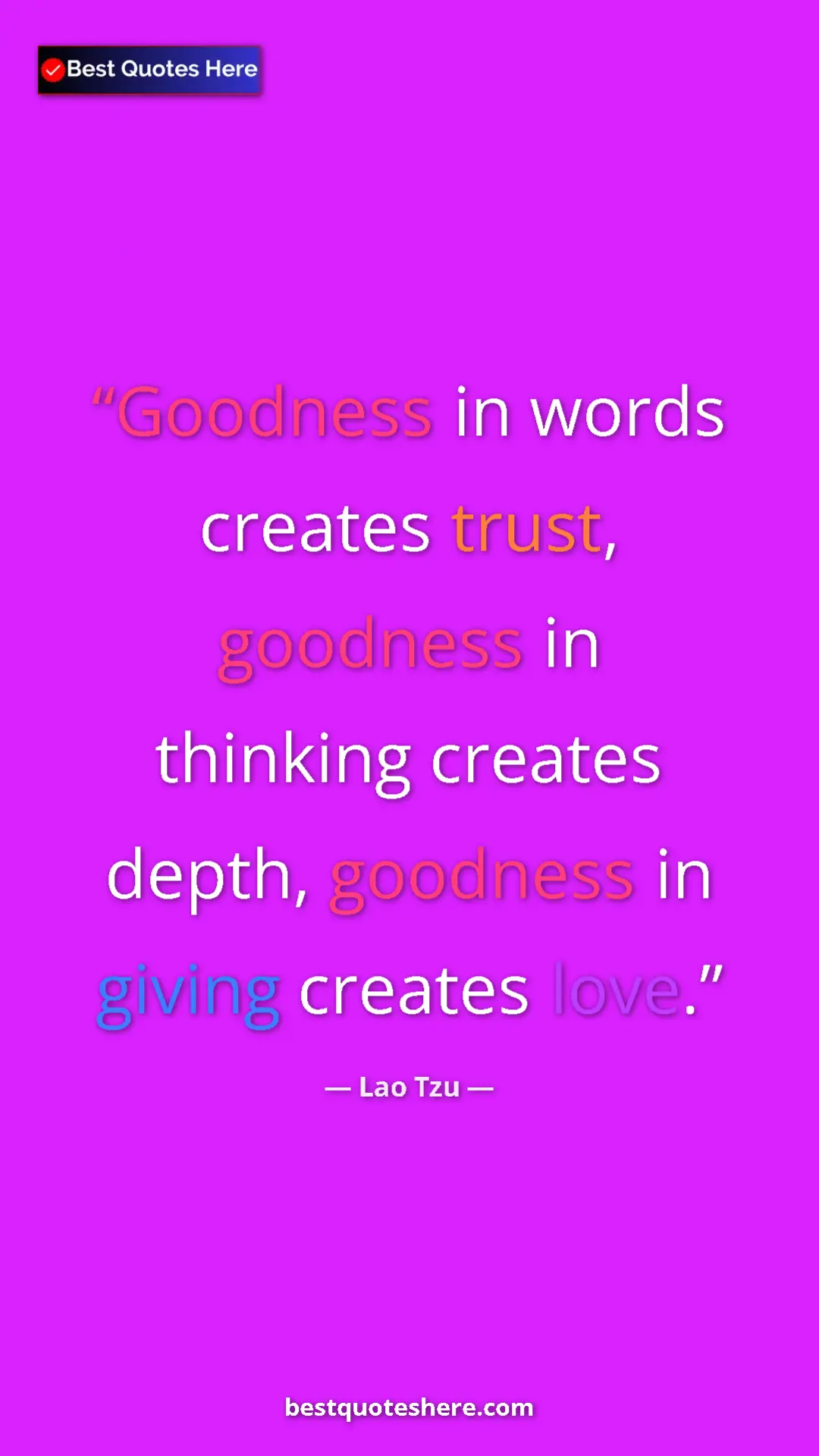 Pinterest quote poster by Lao Tzu: "Goodness in words creates trust, goodness in thinking..."